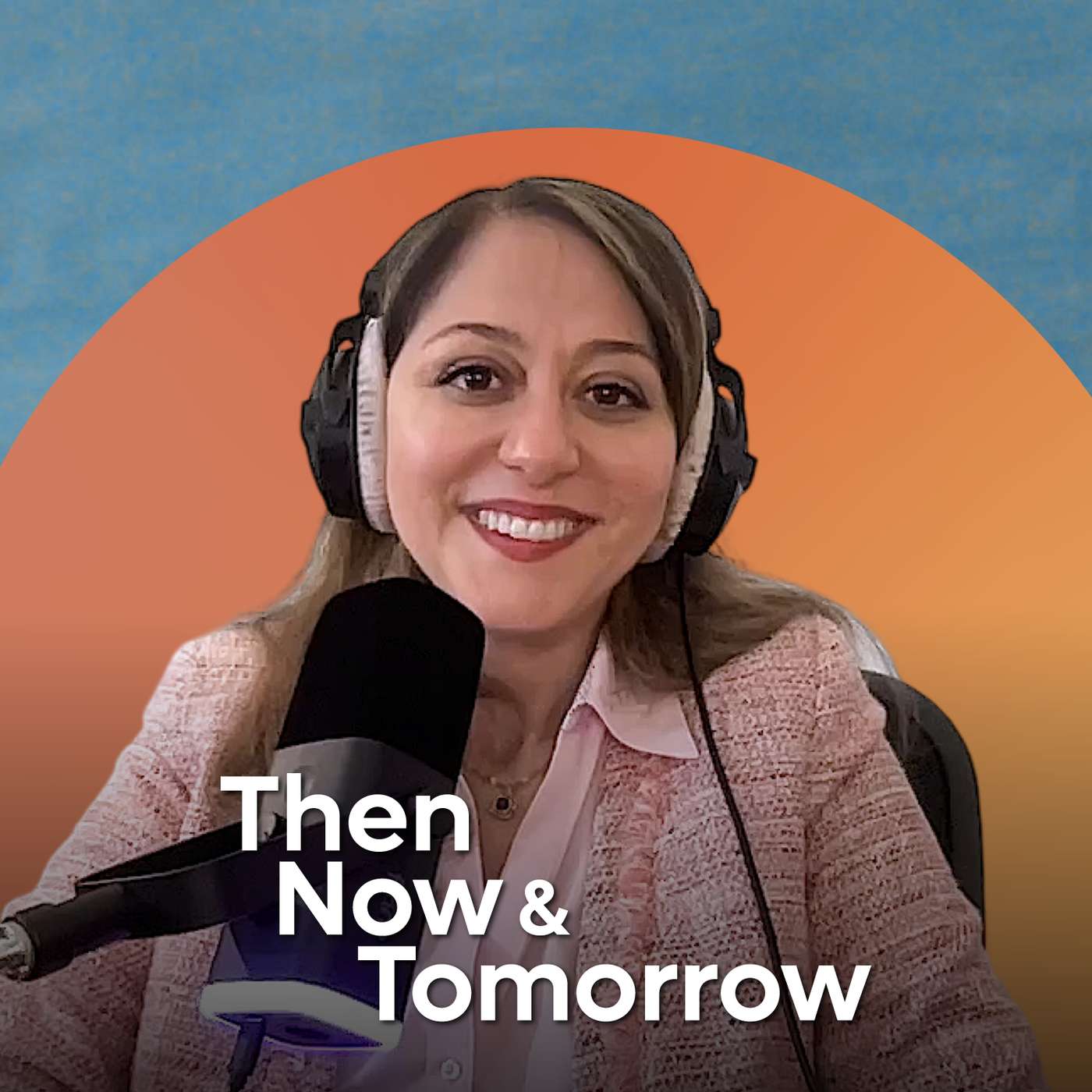 Then, Now & Tomorrow