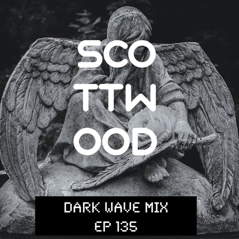 Dark Wave mix - Scott Wood ep 135