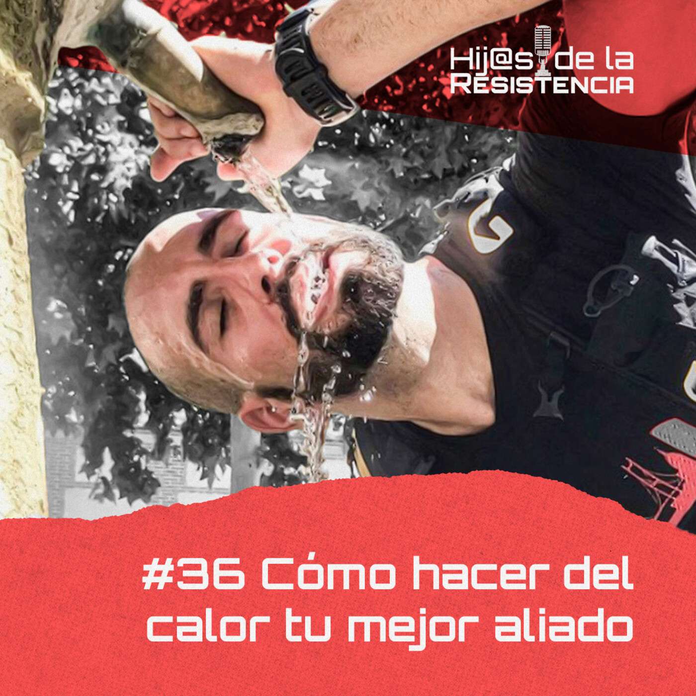 #36 Cómo hacer del calor tu mejor aliado