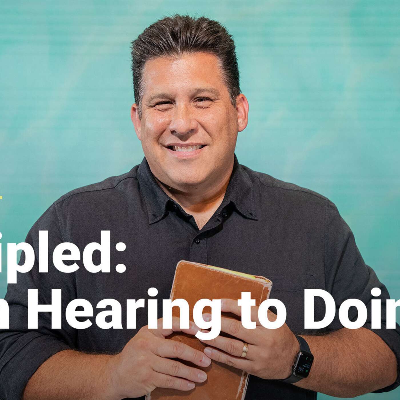 Discipled: From Hearing to Doing  | Growing Our Church Family | Week 4 episode artwork