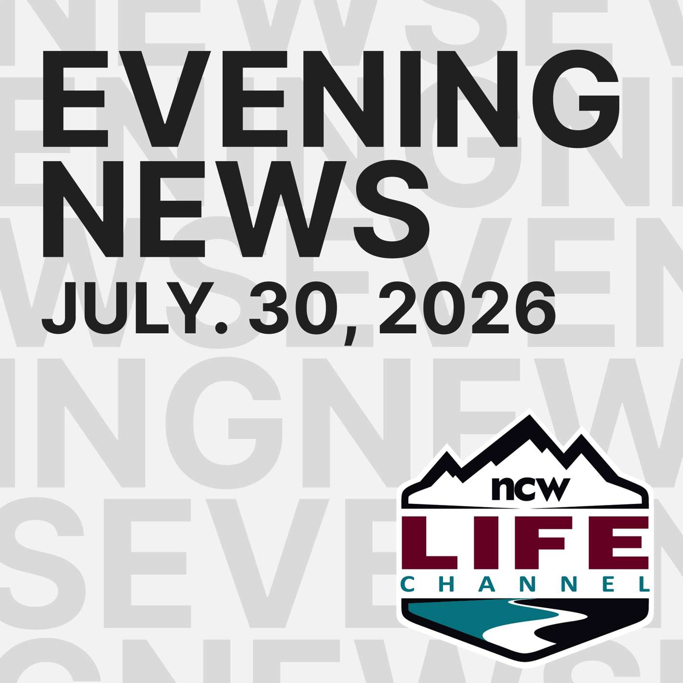 July 30, 2026 | NCWLIFE Evening News episode artwork