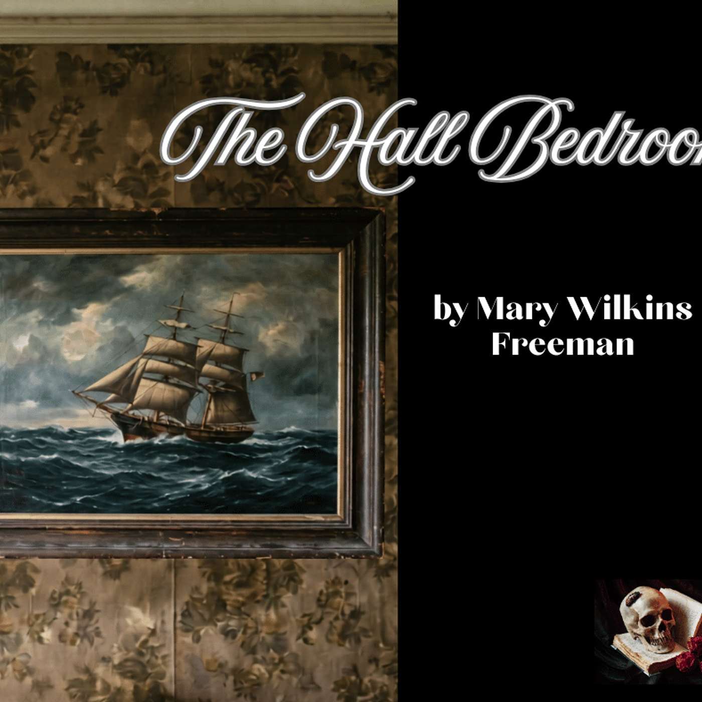 The Hall Bedroom by Mary E. Wilkins Freeman episode artwork