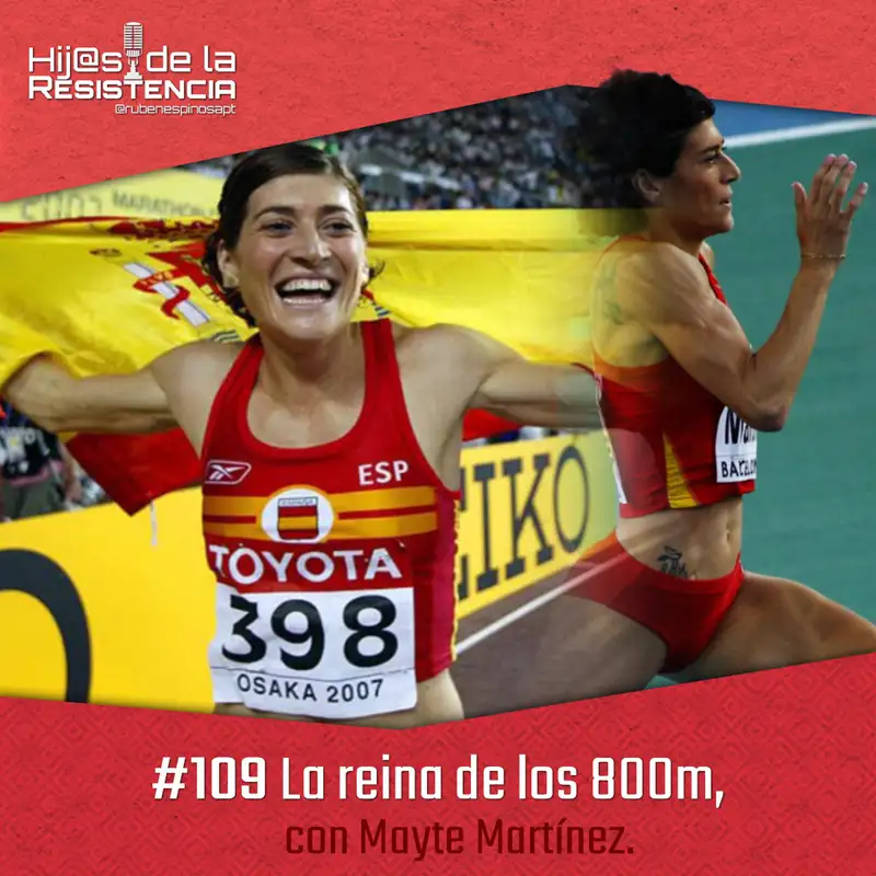 #109 La reina de los 800 metros, con Mayte Martinez