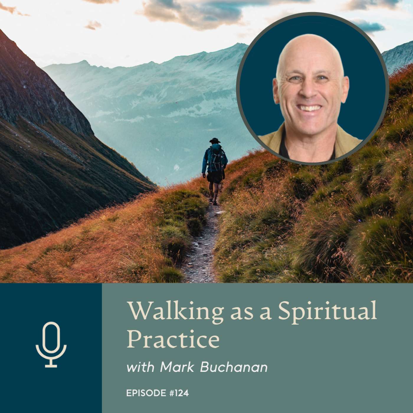 Walking as a Spiritual Practice with Mark Buchanan Walking as a Spiritual Practice with Mark Buchanan