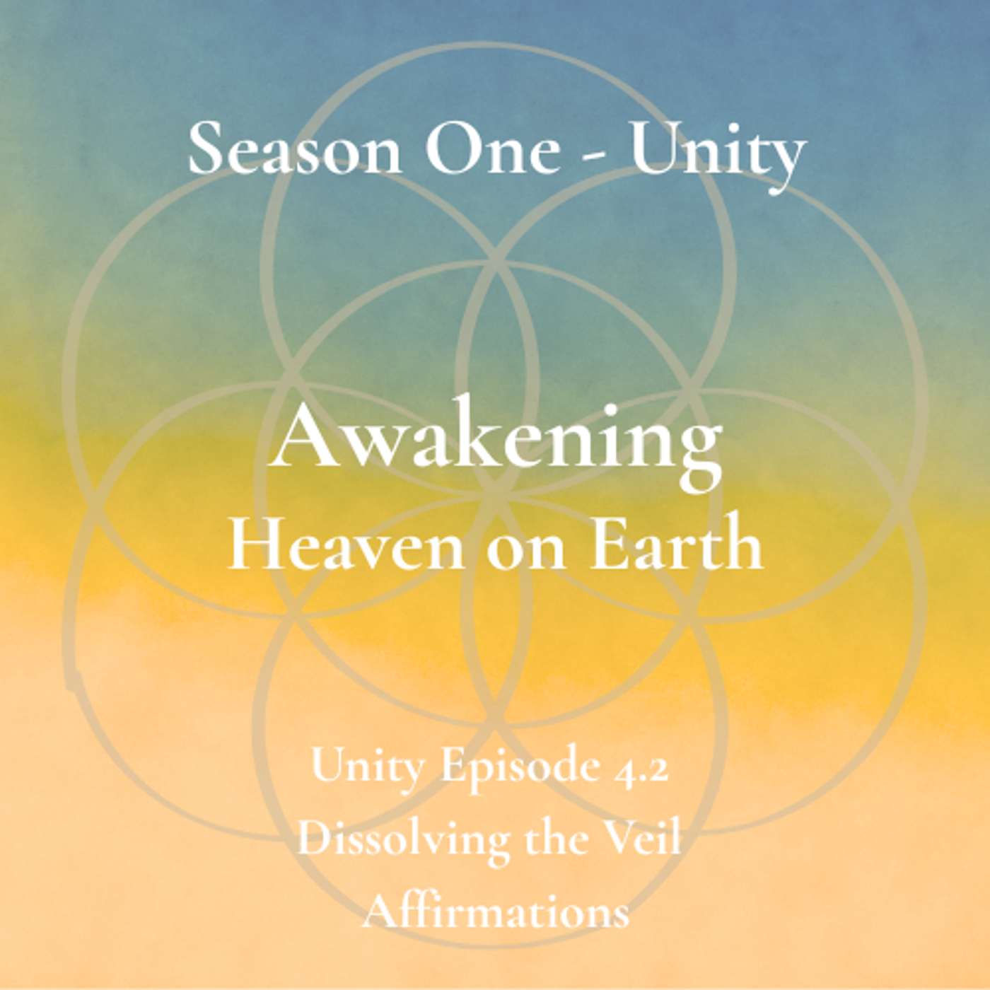 Unity Episode 4.2 - Dissolving the Veil - Affirmations episode artwork