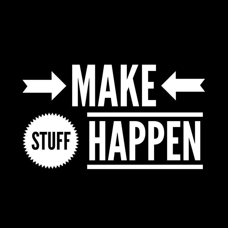 2 Minute Drill #004 - Make Stuff Happen