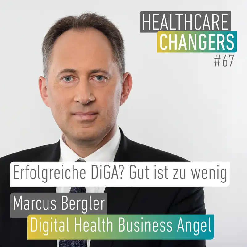 #67: Erfolgreiche DiGA? Gut ist zu wenig [>] Marcus Bergler