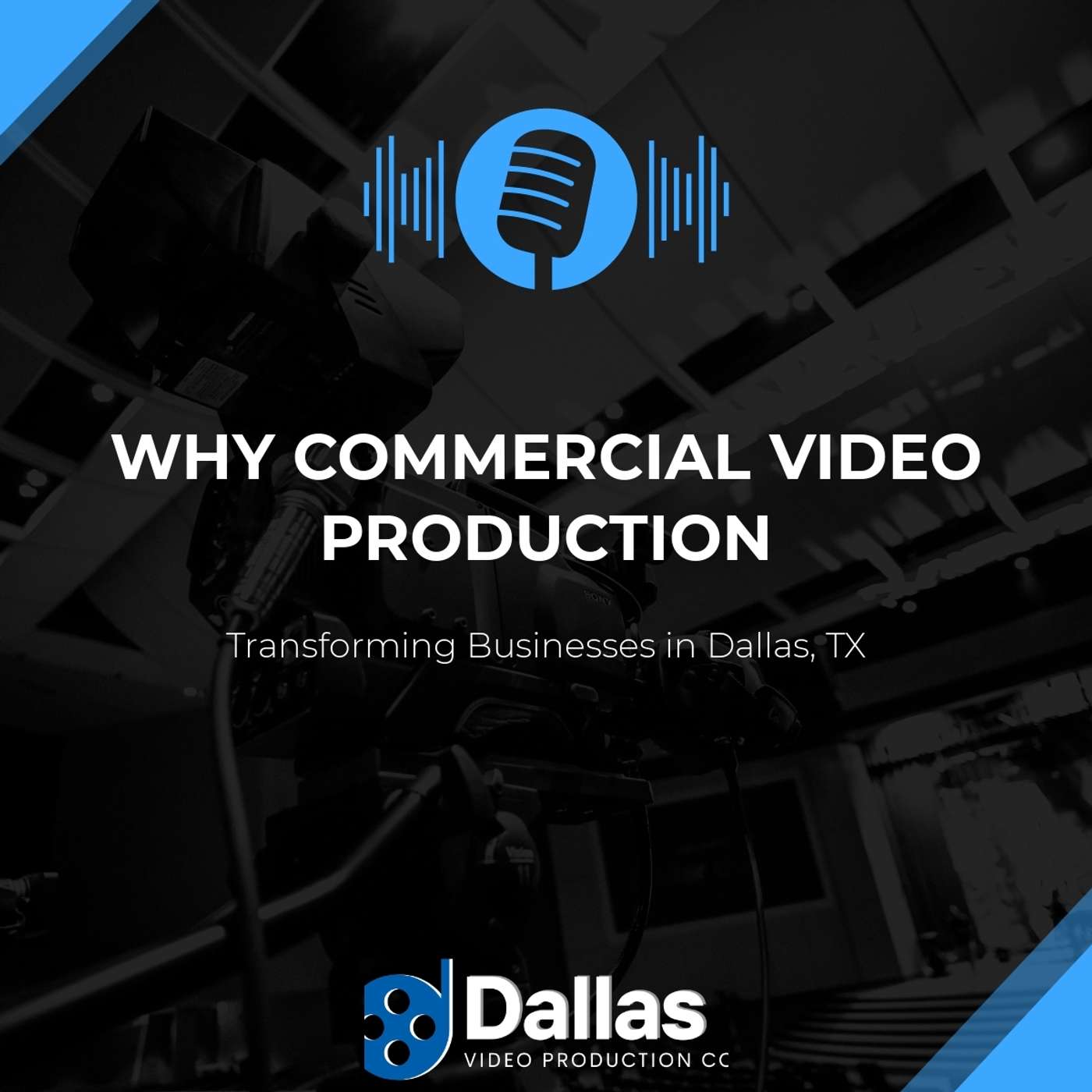 Why Commercial Video Production Is Transforming Businesses in Dallas, TX episode artwork