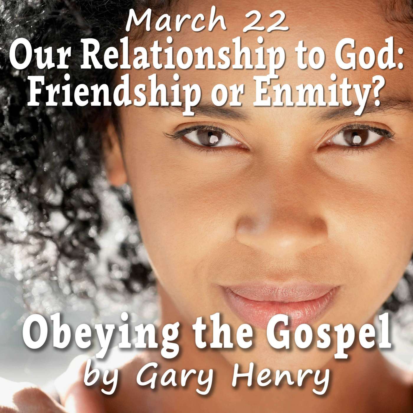 Our Relationship to God: Friendship or Enmity? (March 22)
