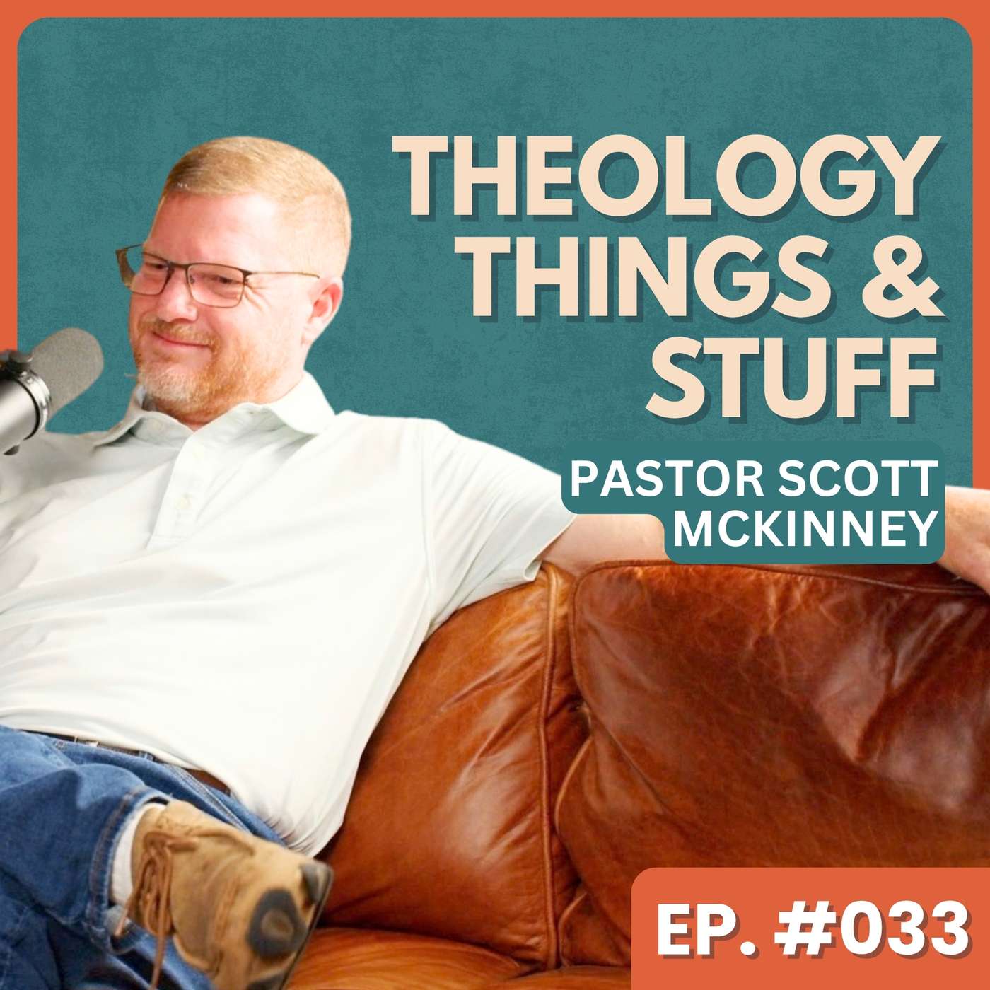 Leaving Religion for a Relationship – Pastor Scott McKinney | Theology, Things & Stuff #034