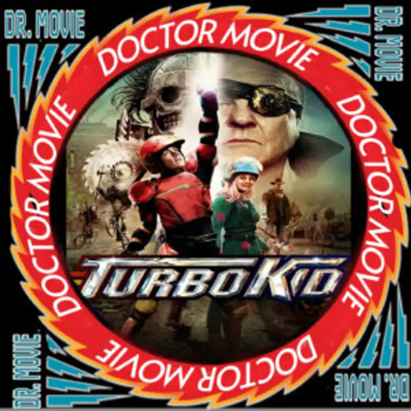 Doctor Movie: Episode 297: Turbo Kid