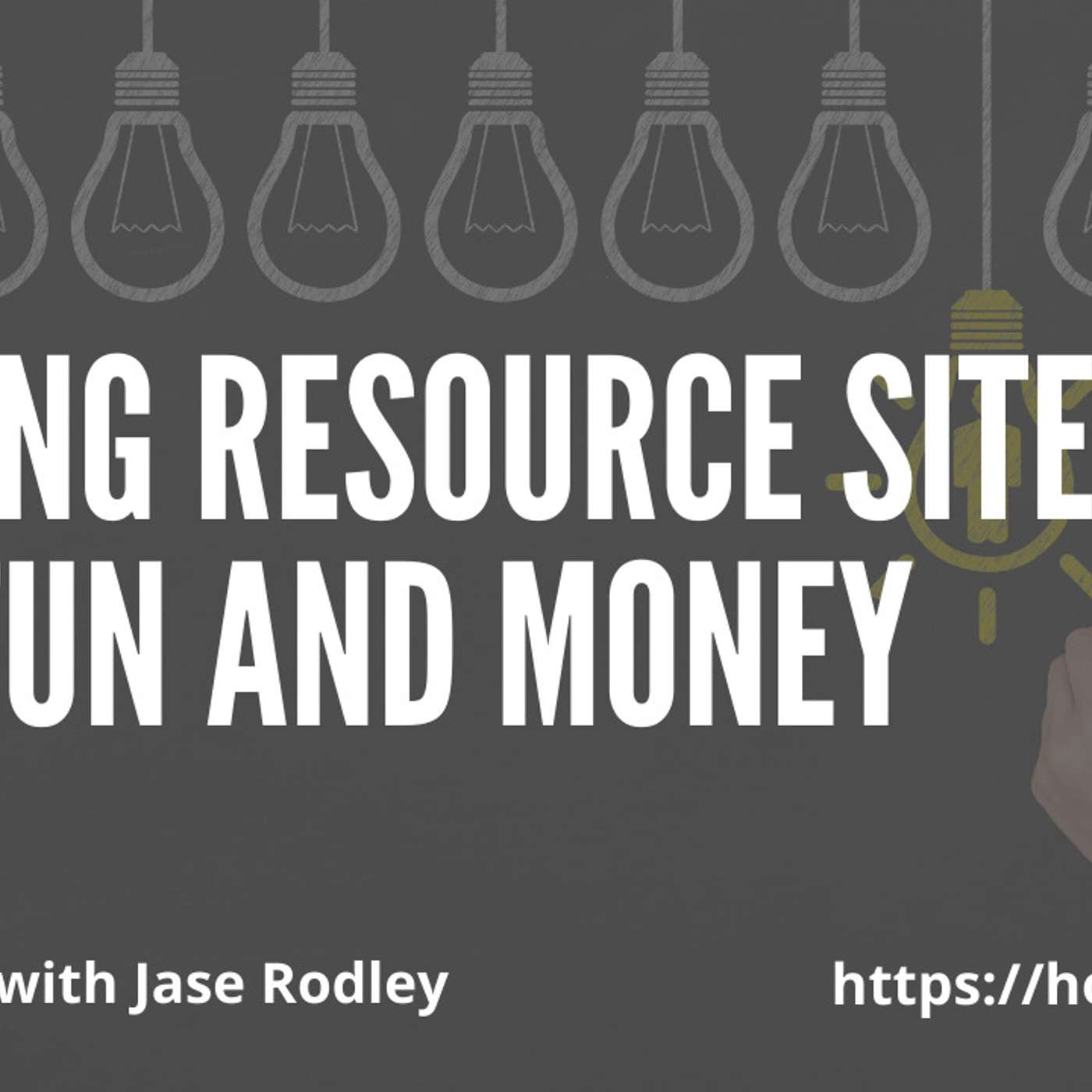 Making Resource Sites for Fun and Money with Jase Rodley
