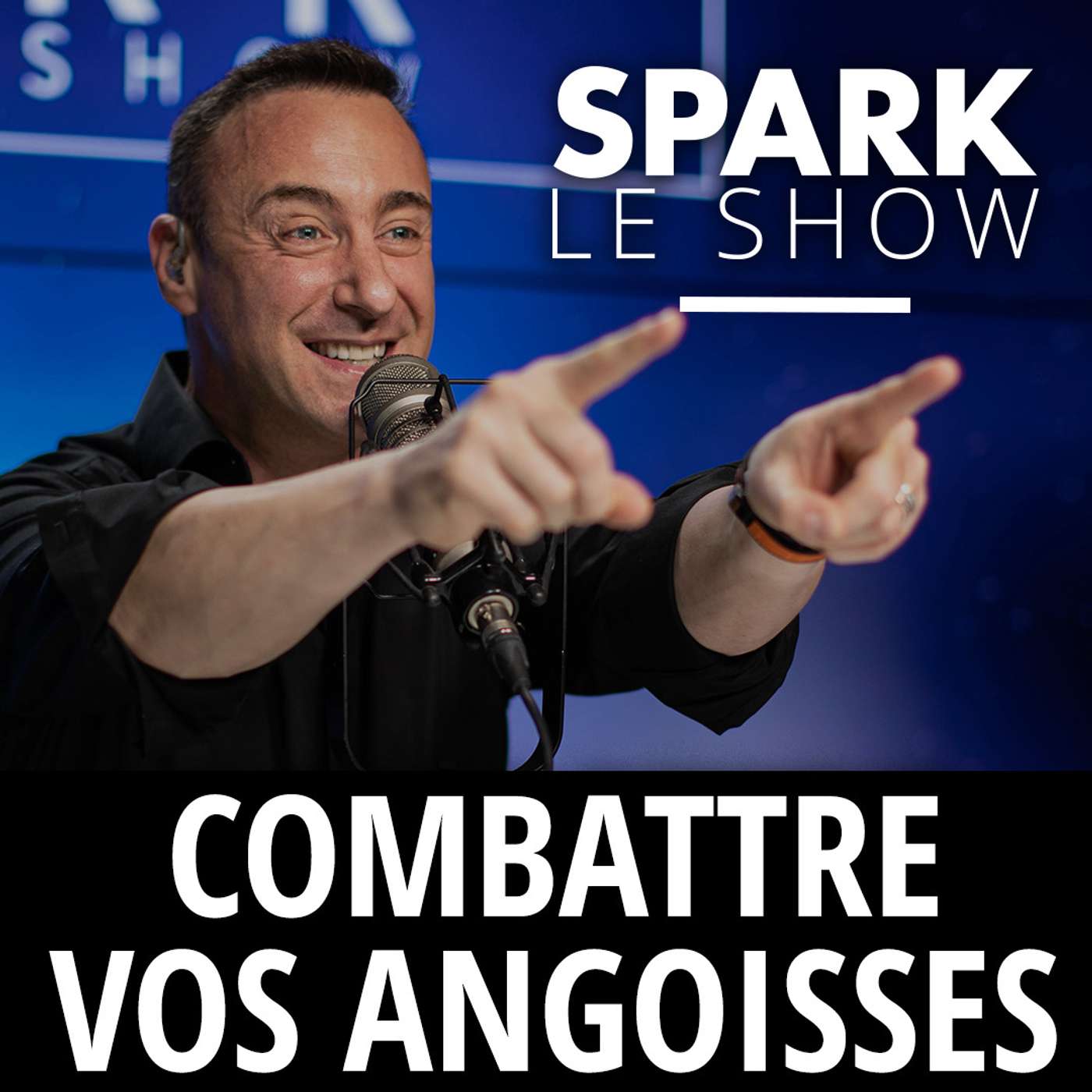 SPARK LE SHOW : Vos angoisses vous rendent plus forts episode artwork