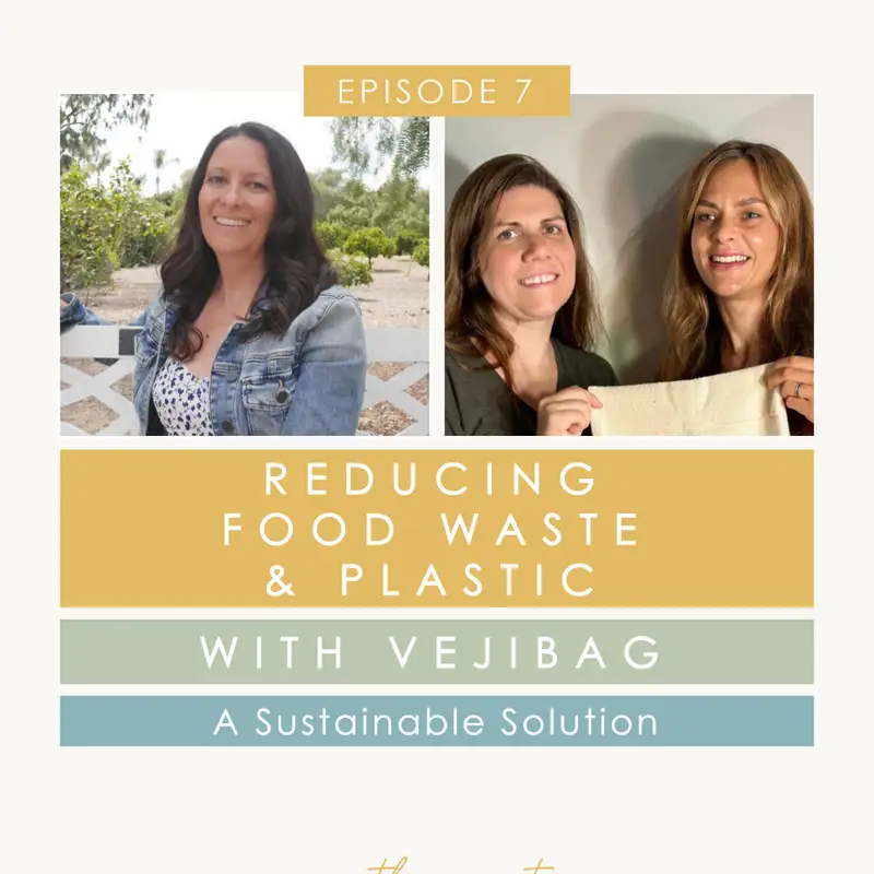 Reducing Food Waste & Plastic | The Future of Sustainably Made Food Storage With Vejibag Customer Experience Team Ann & Stacy