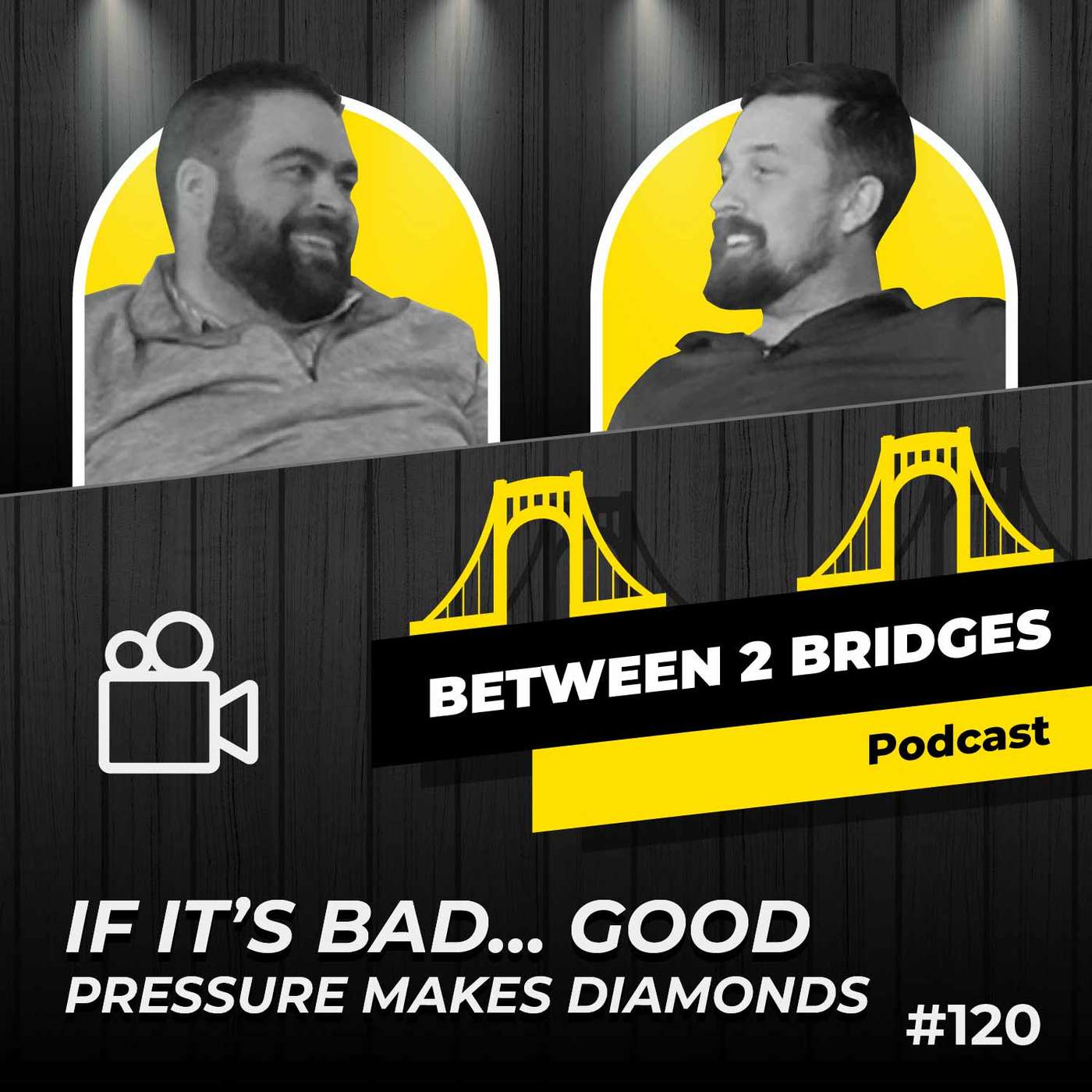 Ep.120 - If It’s Bad… Good. Pressure Makes Diamonds.