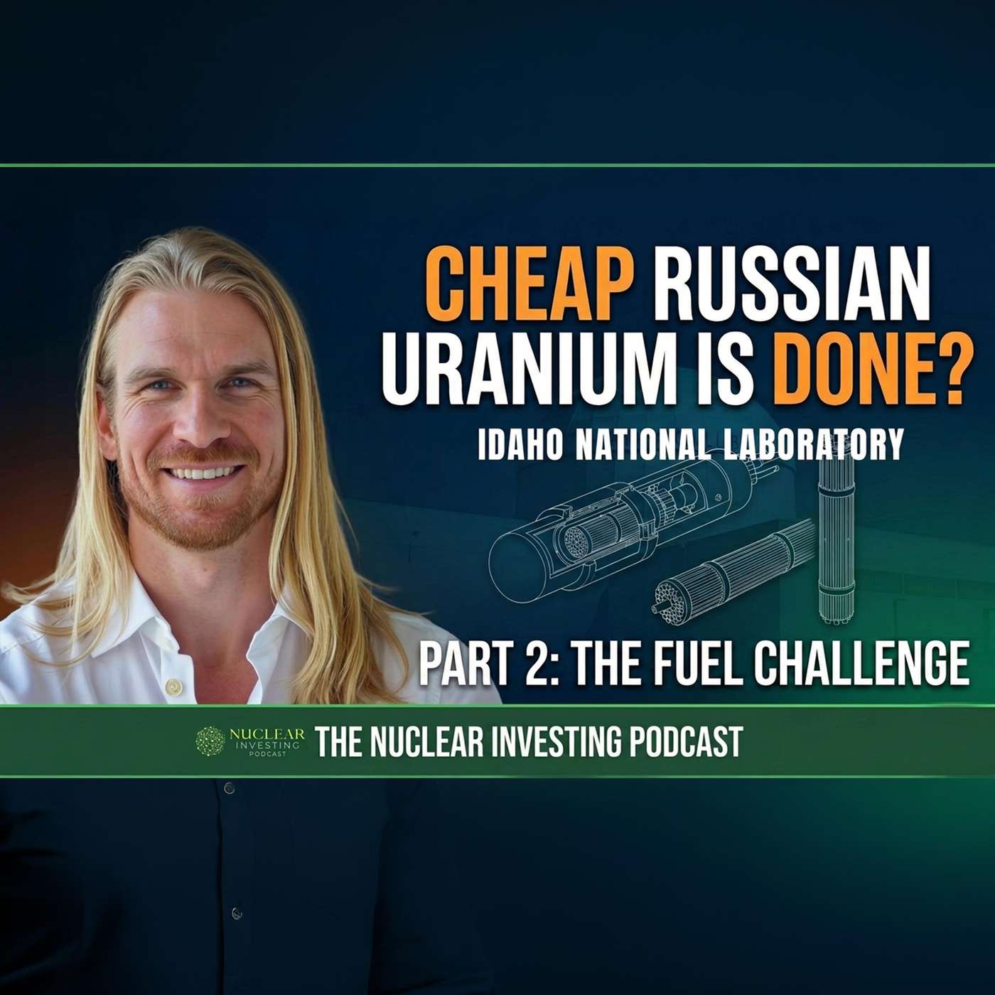 #16: Idaho National Lab | Inside the DOE Advanced Fuels Campaign with Dan Wachs