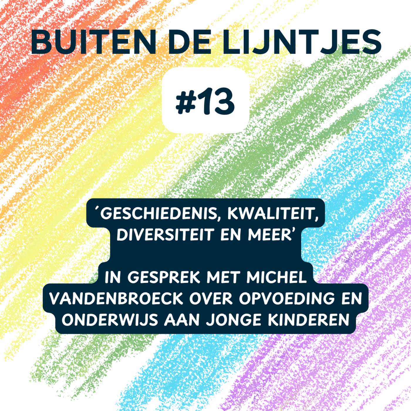 #13 | ´Geschiedenis, kwaliteit, diversiteit en meer' - in gesprek met Michel Vandenbroeck over opvoeding en onderwijs aan jonge kinderen episode artwork