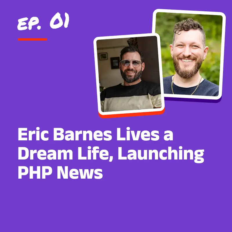 Eric Barnes Lives a Dream Life, Launching PHP News