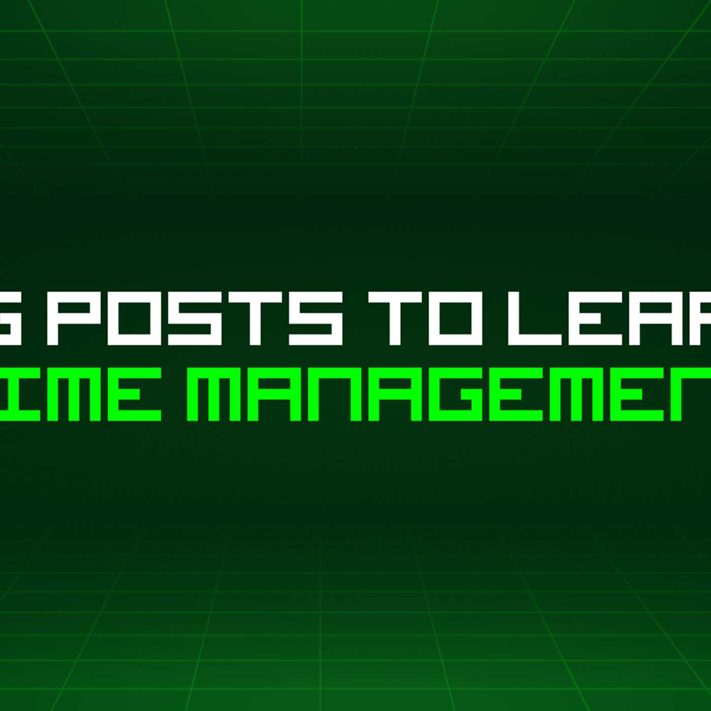 156 Blog Posts To Learn About Time Management