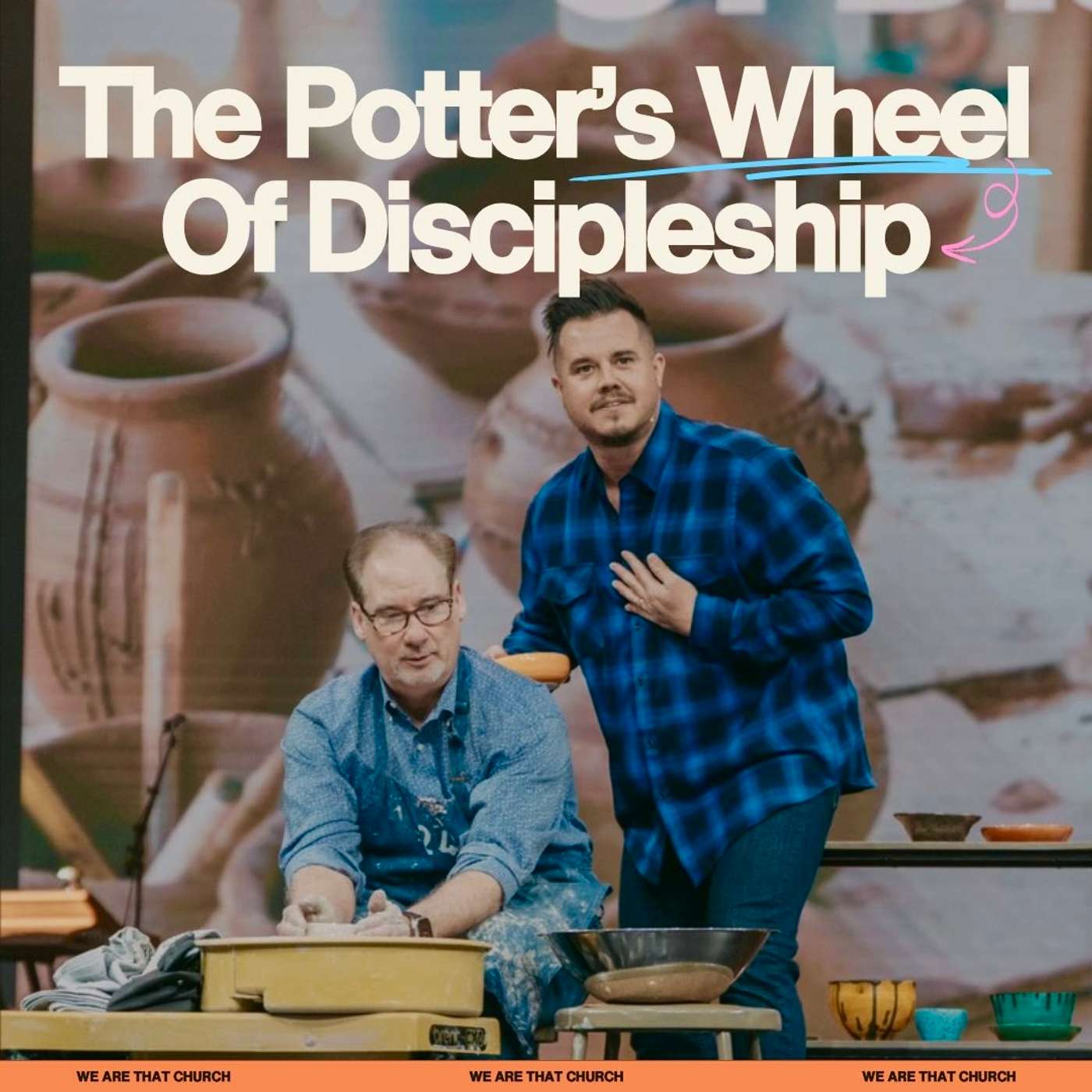 THE POTTER'S WHEEL OF DISCIPLESHIP | PAUL DAUGHERTY | WE ARE THAT CHURCH SERIES PT. 2