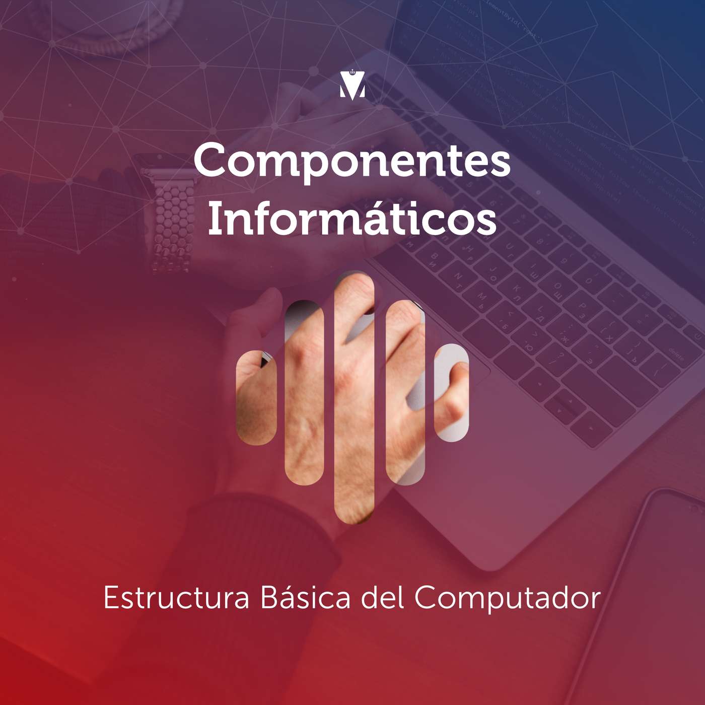 3 - COMPONENTES INFORMÁTICOS: Estructura Básica del Computador