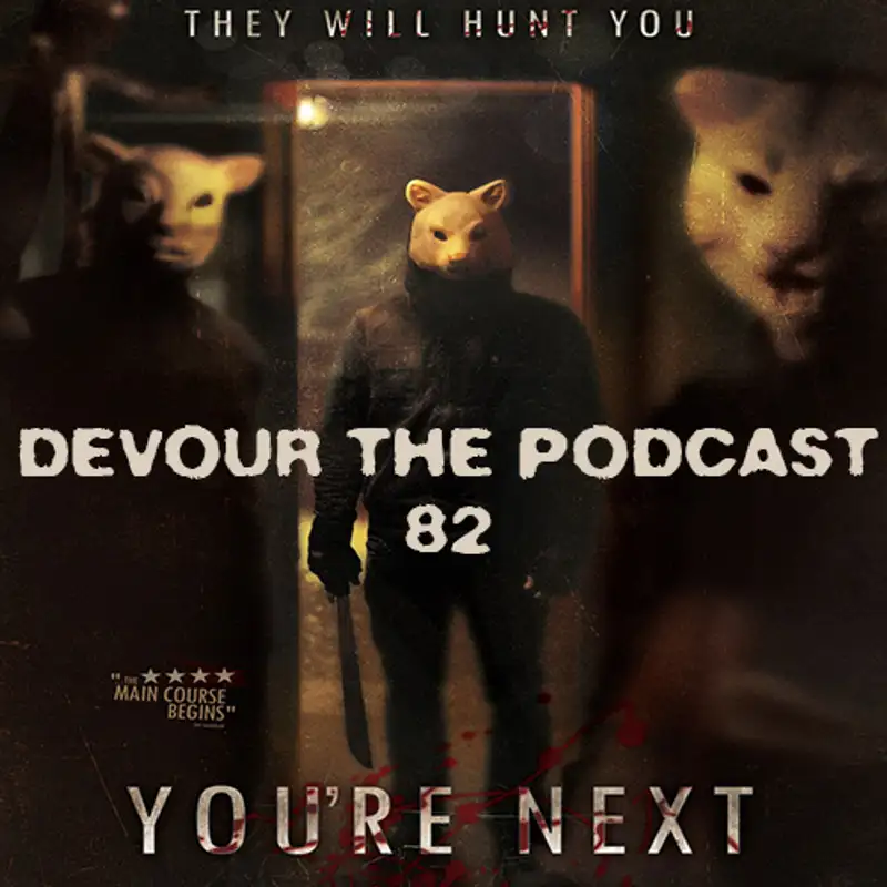 Devour the Podcast Episode 82: No You're Next! w/Duncan of The Podcast Under The Stairs