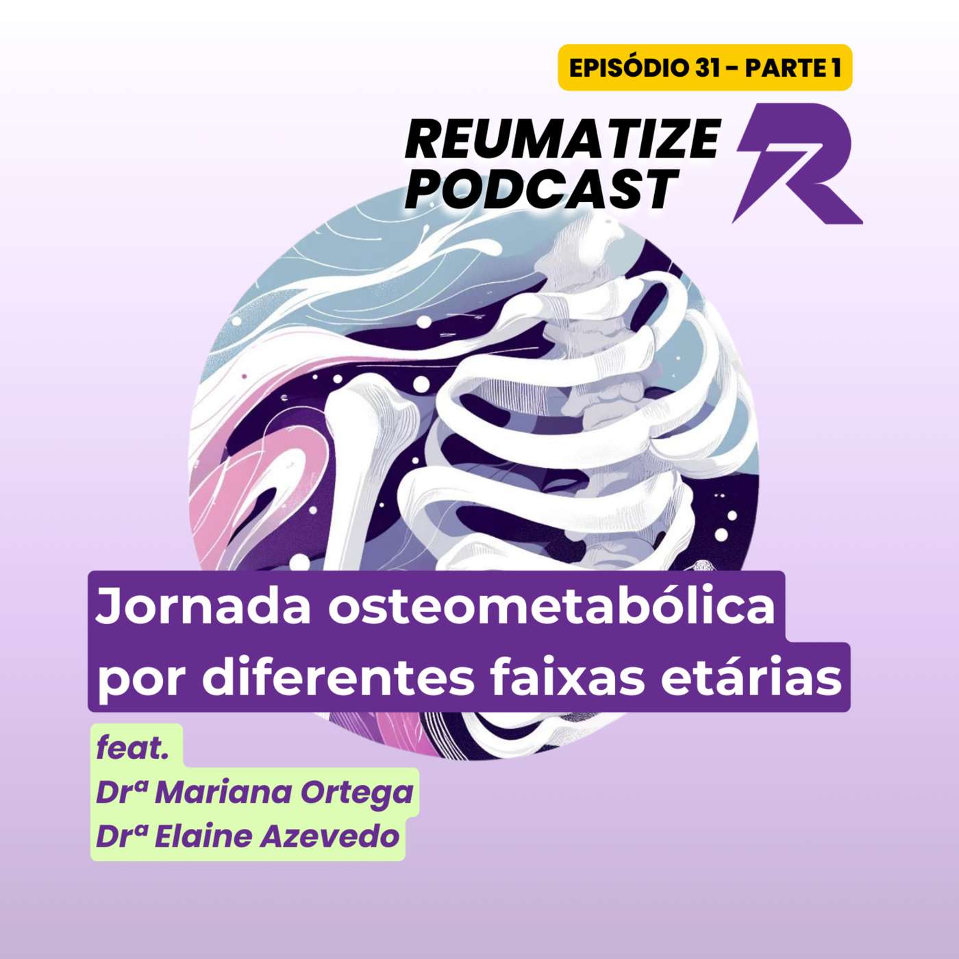 Parte 1 - Jornada osteometabólica por diferentes faixas etárias | Reumatize Podcast | Episódio 31 Parte 1 - Jornada osteometabólica por diferentes faixas etárias | Reumatize Podcast | Episódio 31