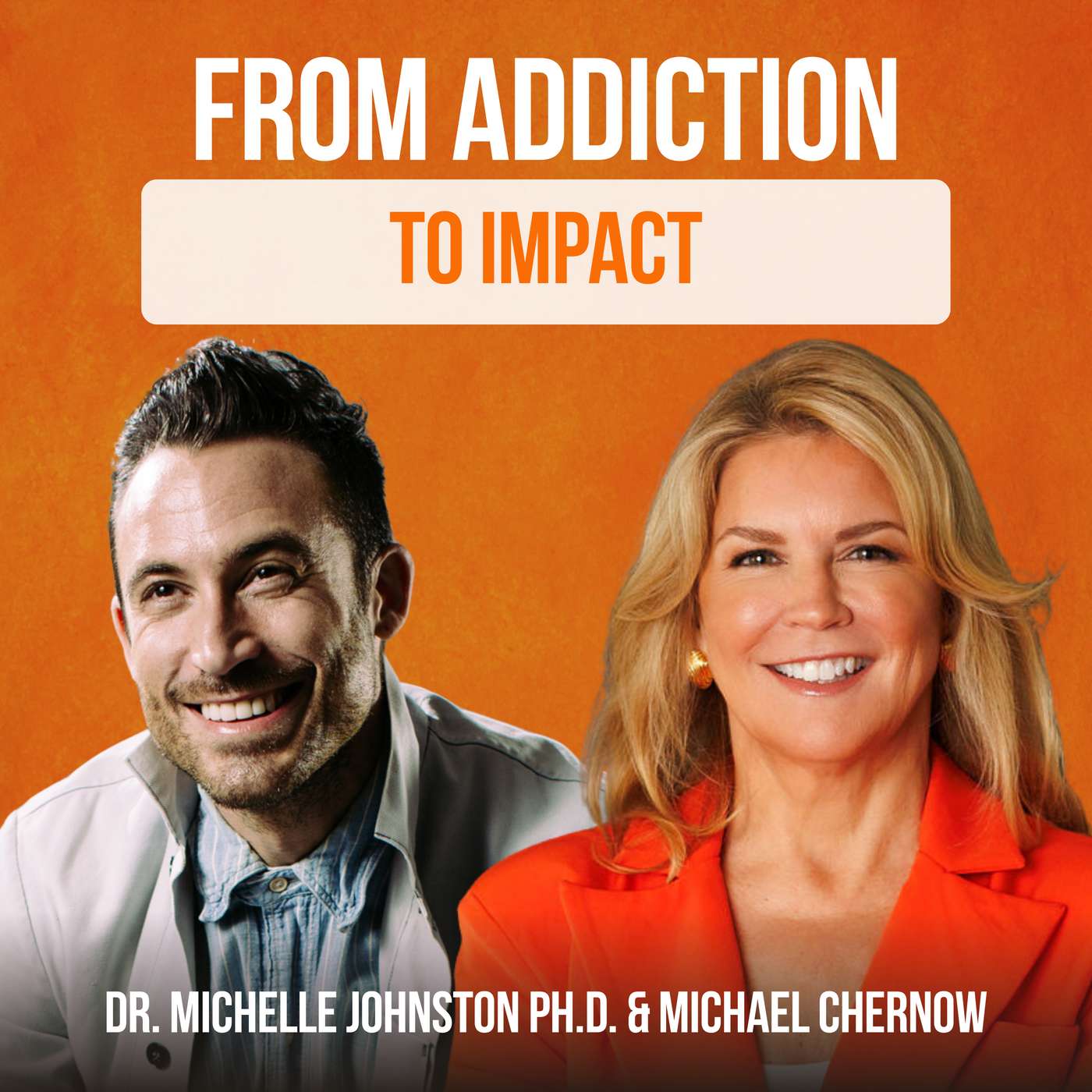 From Addiction to Impact, featuring Michael Chernow