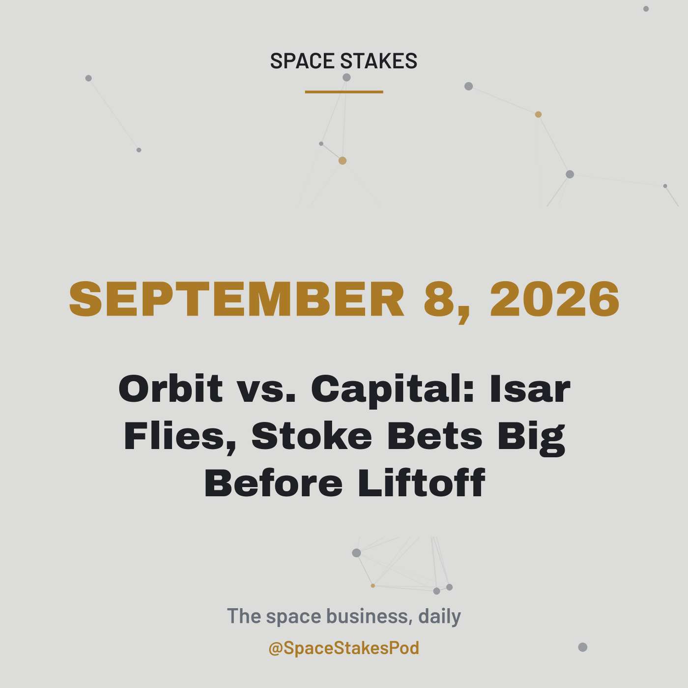 September 8, 2026 — Orbit vs. Capital: Isar Flies, Stoke Bets Big Before Liftoff episode artwork