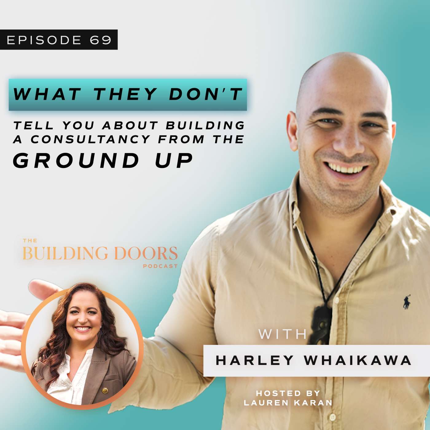 69. What They Don’t Tell You About Building a Consultancy from the Ground Up with Harley Whaikawa 69. What They Don’t Tell You About Building a Consultancy from the Ground Up with Harley Whaikawa