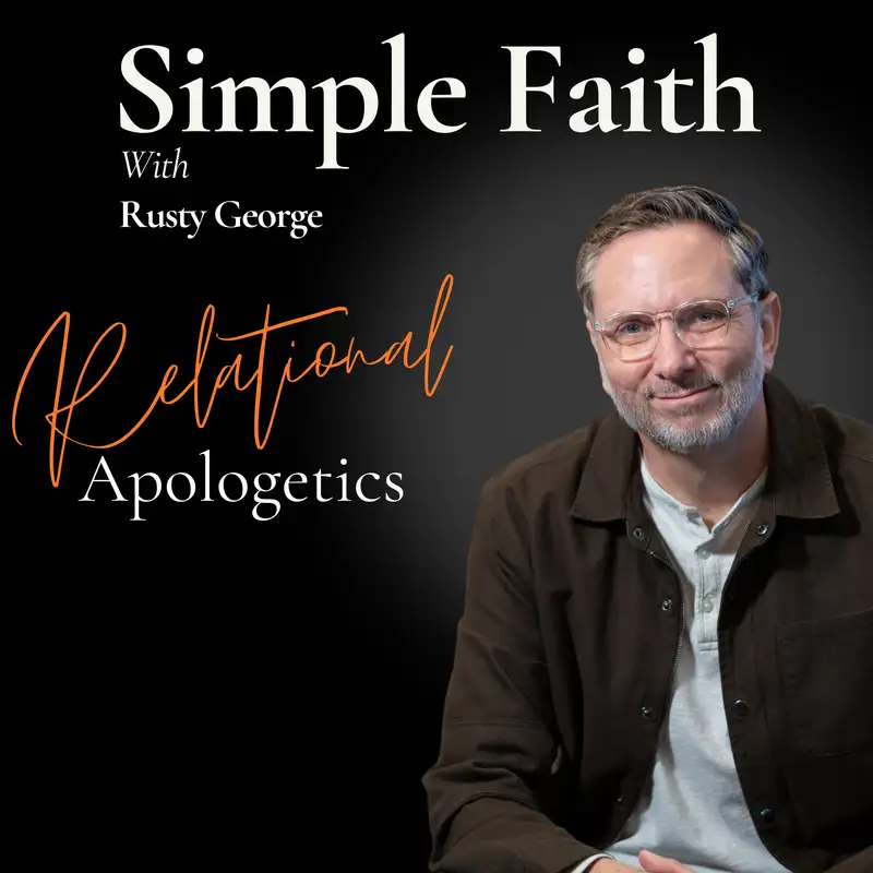 Relational Apologetics - A Simple Faith Special Series