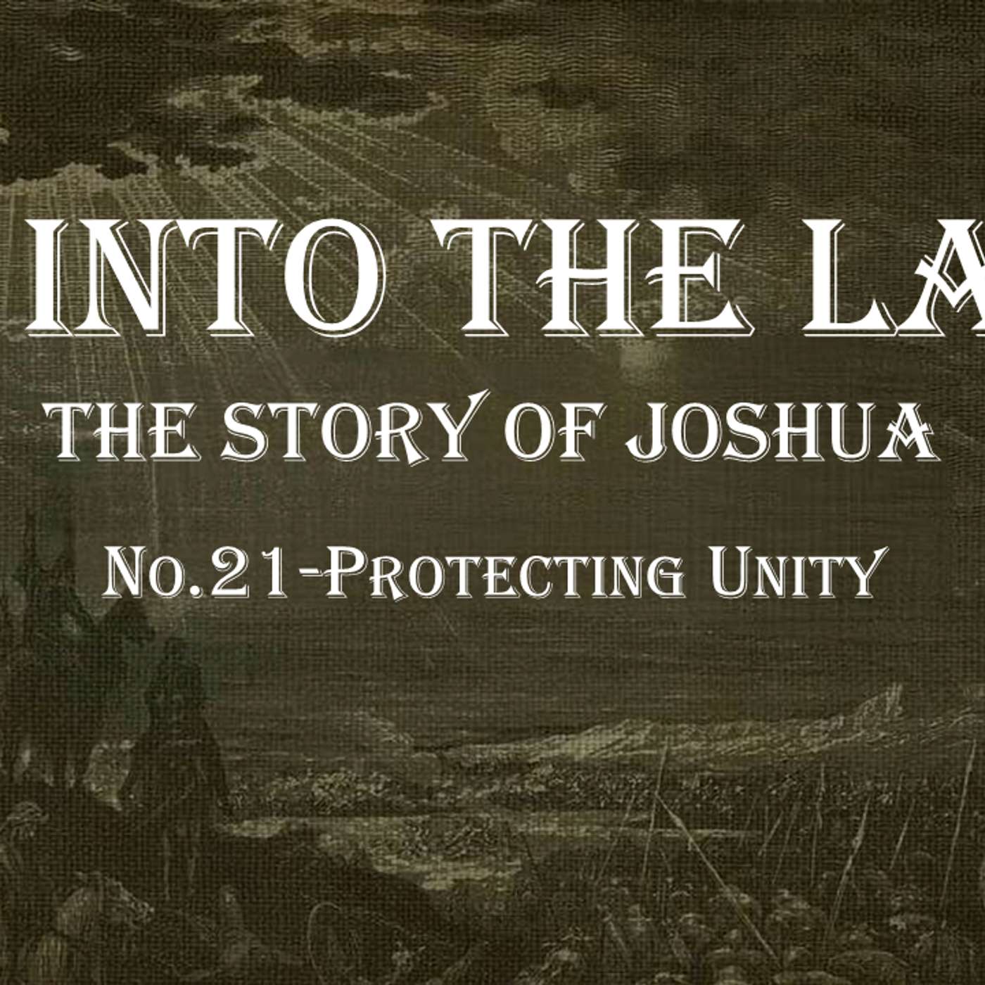Go Into The Land (Joshua) No.21- Protecting Unity