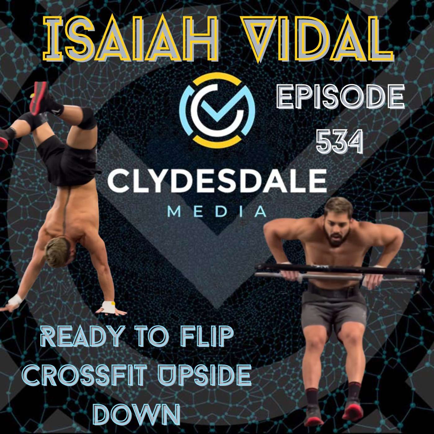 Isaiah Vidal - The Clydesdale Media Semifinalist Series | Ready to Flip CrossFit Upside Down episode artwork