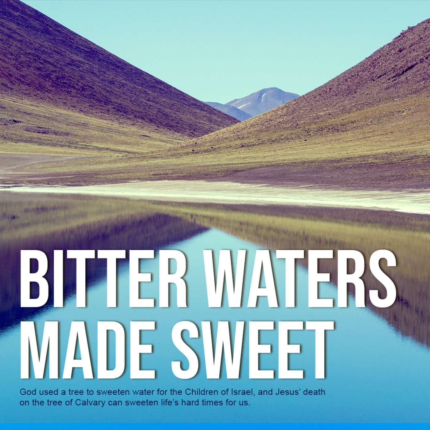 Bitter Waters Made Sweet