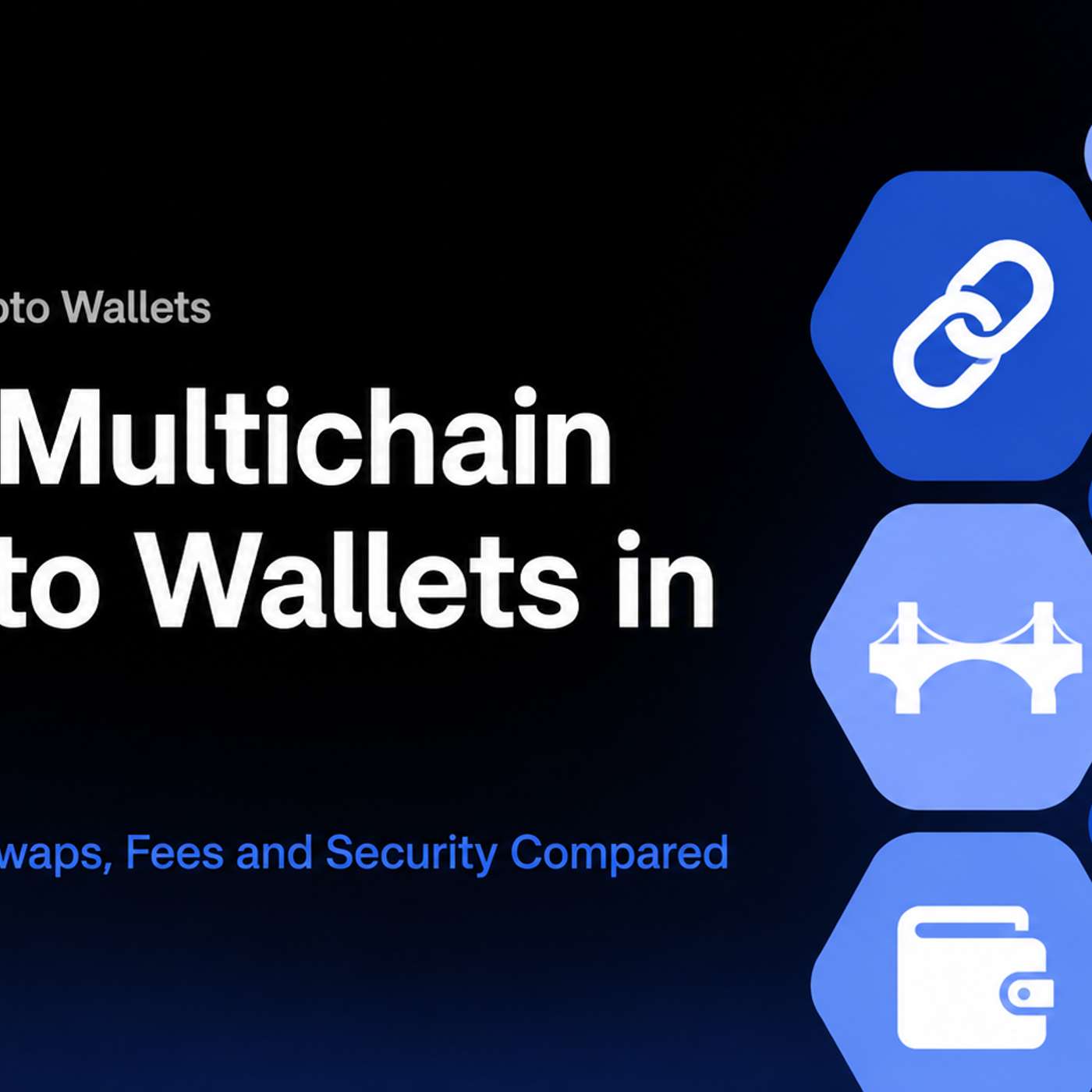Best Multichain Crypto Wallets in 2026: Cross-Chain Swaps, Fees and Security Compared