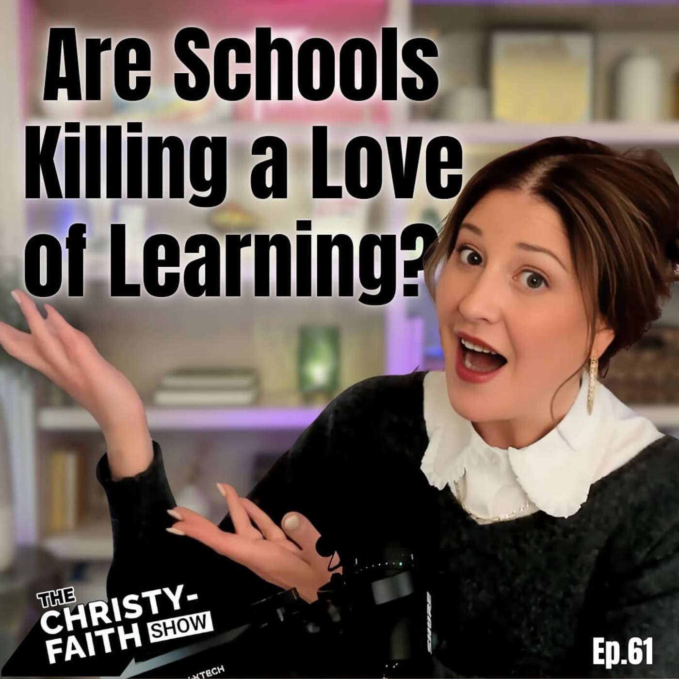 Ep. 61 - Are Schools Killing a Love of Learning?