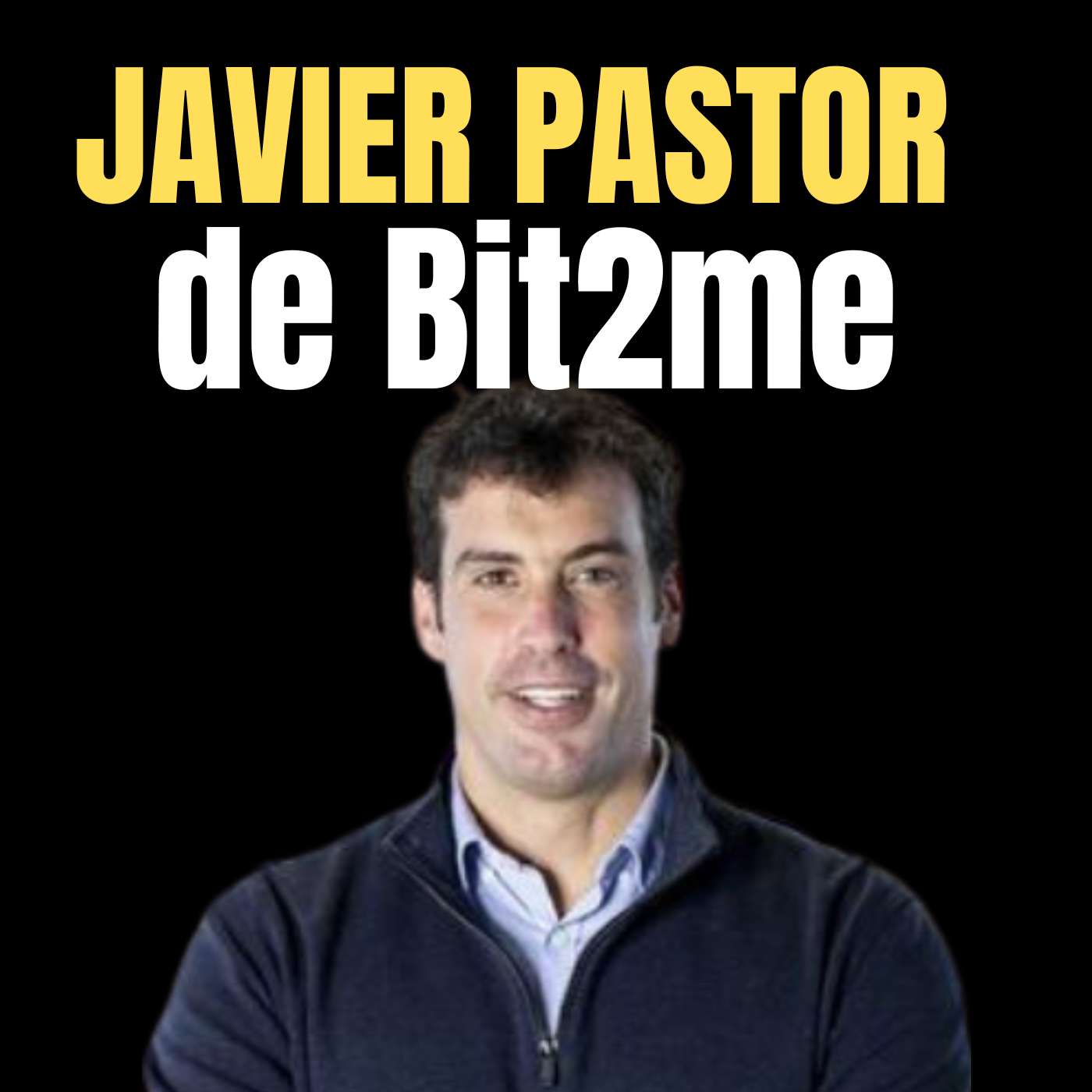 Javi Pastor de Bit2me – Blockchain para inquietos #8