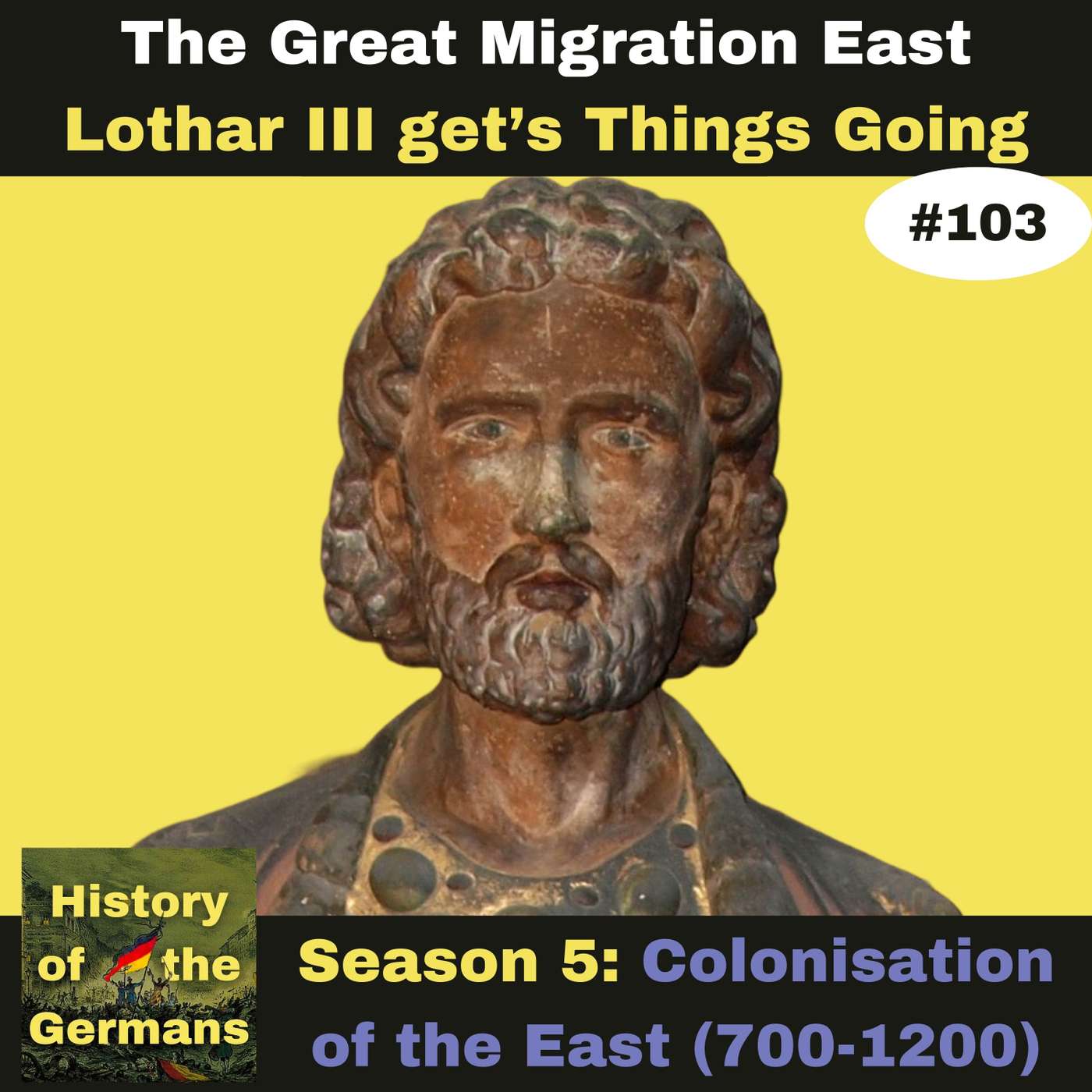 Ep. 103: Colonisation of the East(700-1200) - Lothar III gets things going for real