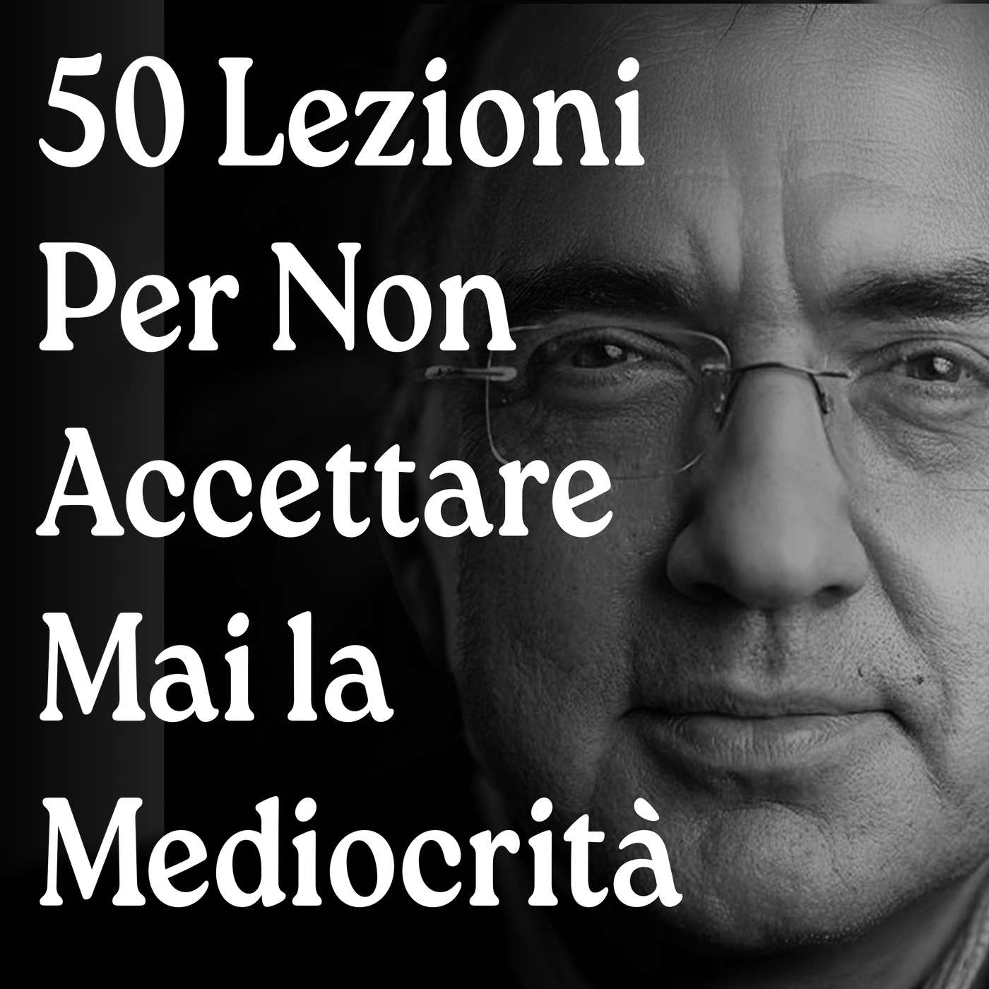 Sergio Marchionne: 50 Lezioni Per Non Accettare Mai la Mediocrità
