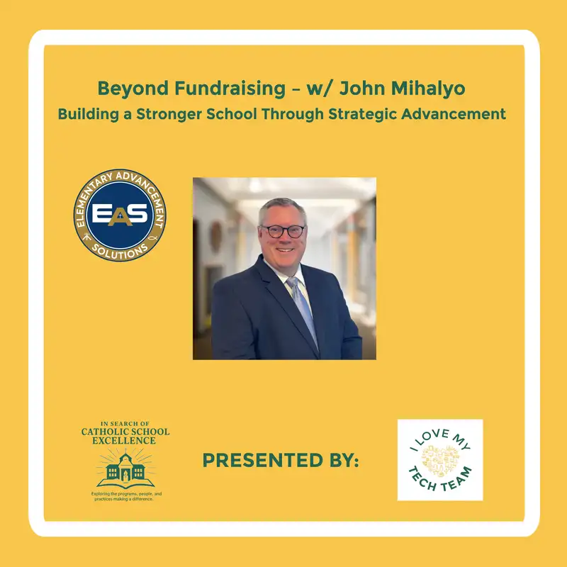 Beyond Fundraising – Building a Stronger School Through Strategic Advancement w/ John Mihalyo
