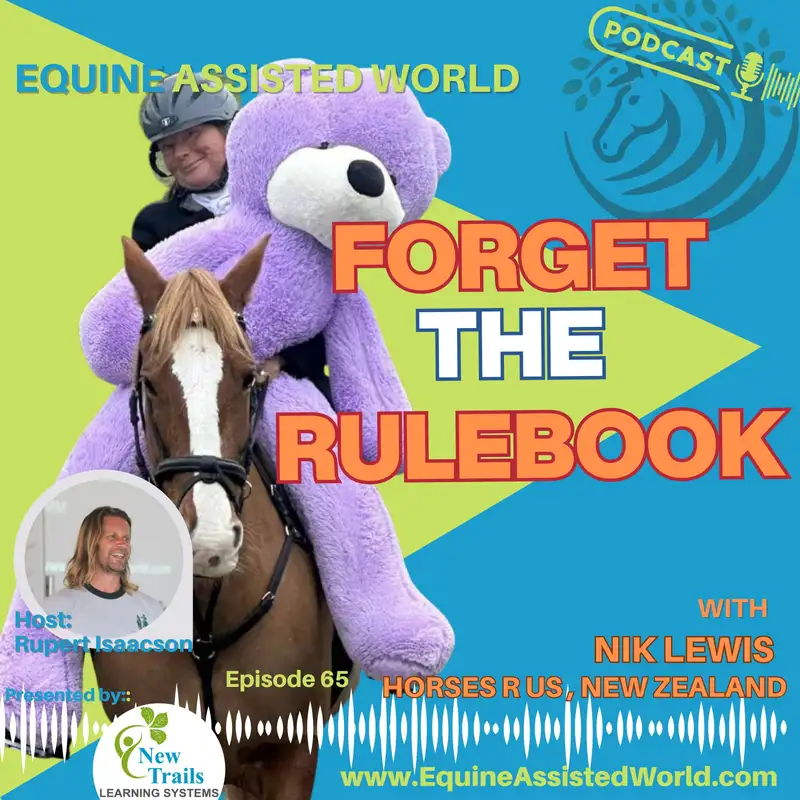 Forget the Rulebook: A Kiwi Approach to Equine Assisted Learning | Nik Lewis | EAW 65