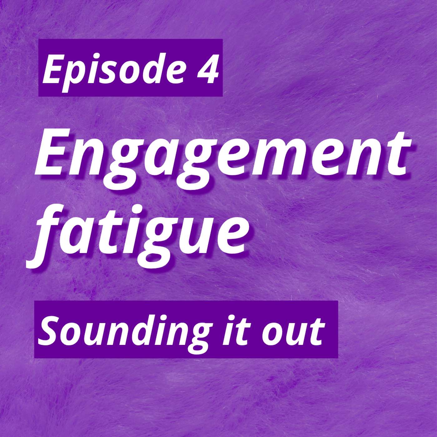 Engagement fatigue episode artwork