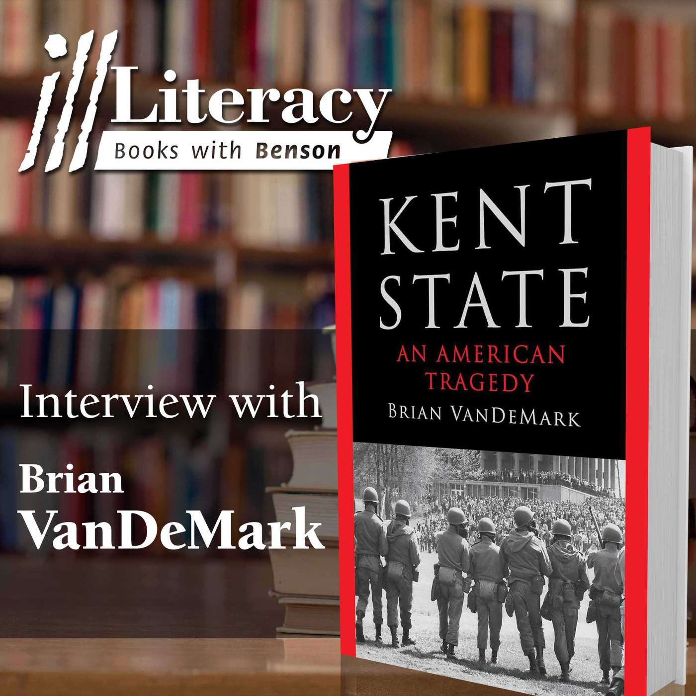 Kent State: An American Tragedy (Guest: Brian VanDeMark)