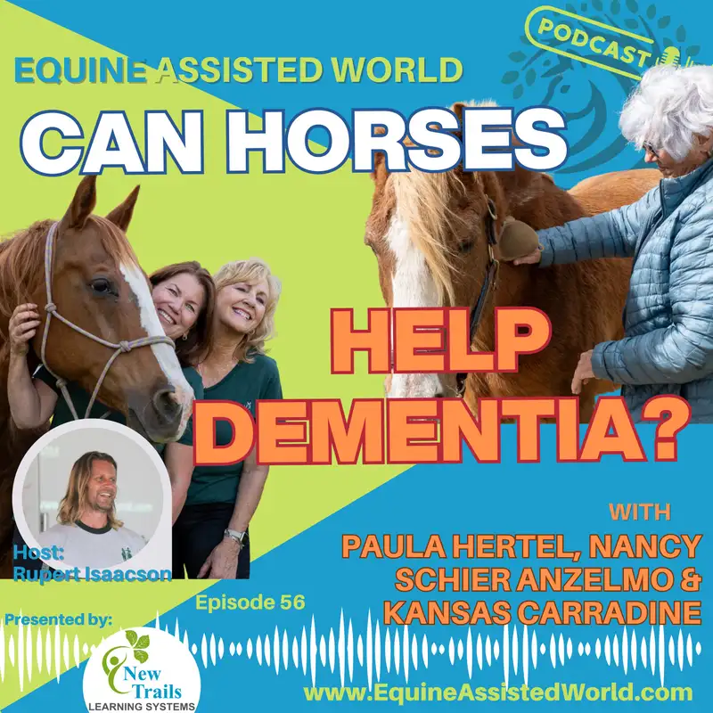 Horses, Dementia, and the Science of Connection | Paula Hertel & Nancy Schier Anzelmo of Connected Horse, with Kansas Carradine | EAW 56