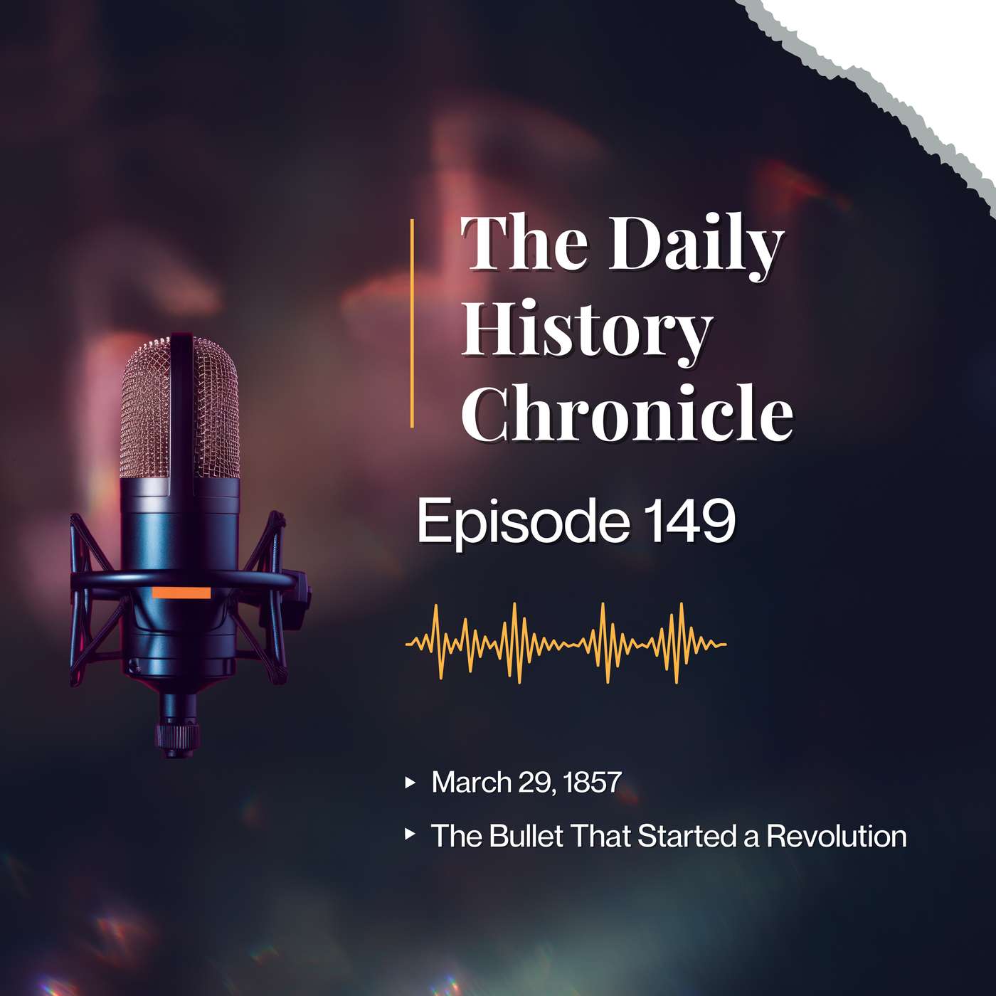 The Bullet That Started a Revolution - March 29, 1857 episode artwork
