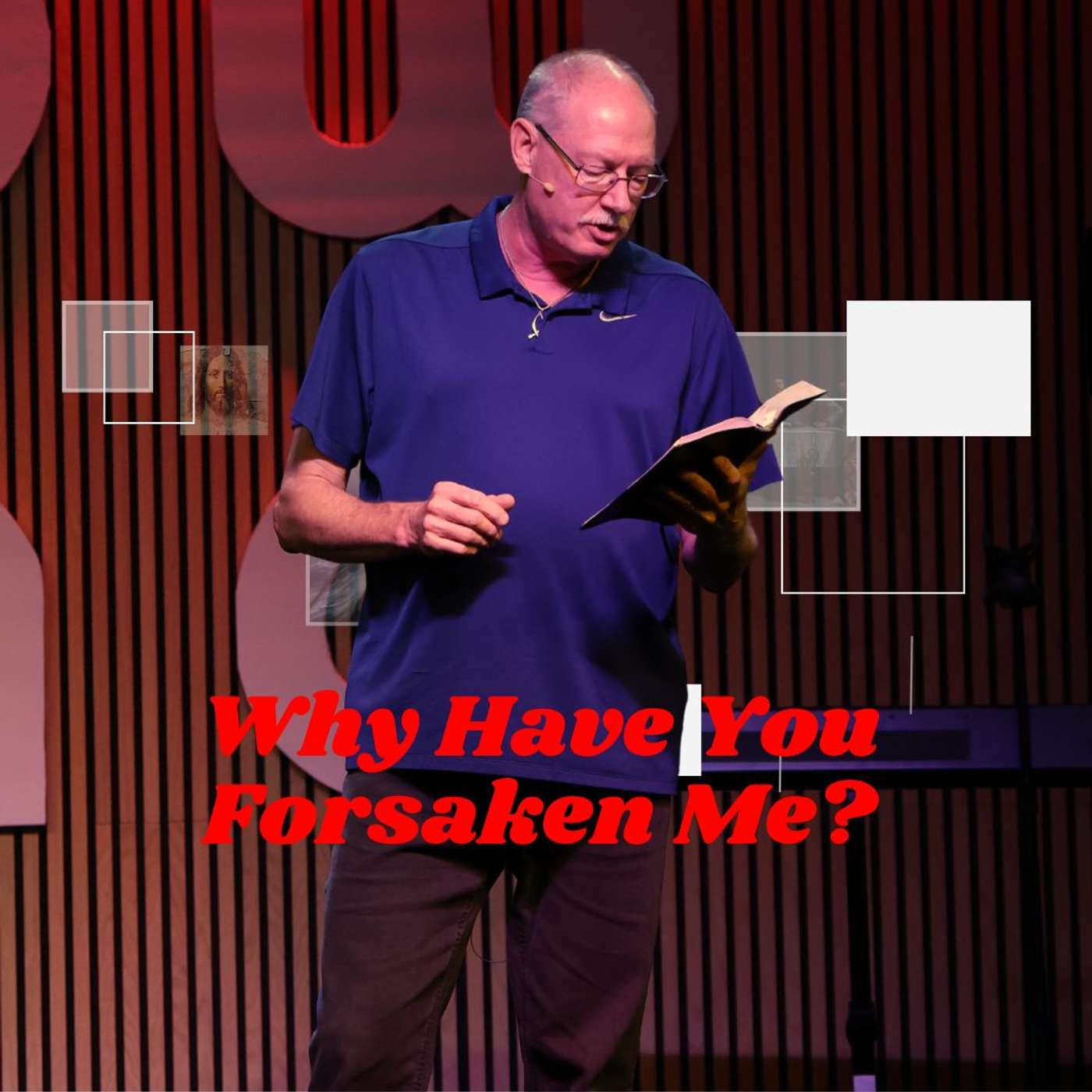 Why Have You Forsaken Me? Why Have You Forsaken Me?