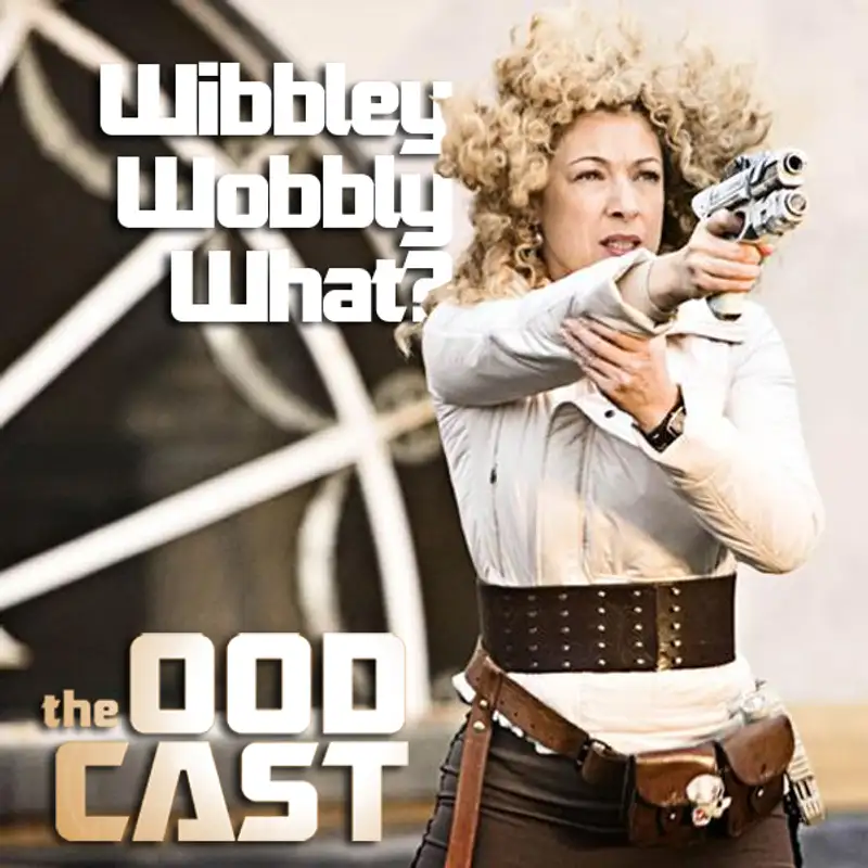 Wibbley Wobbly What?