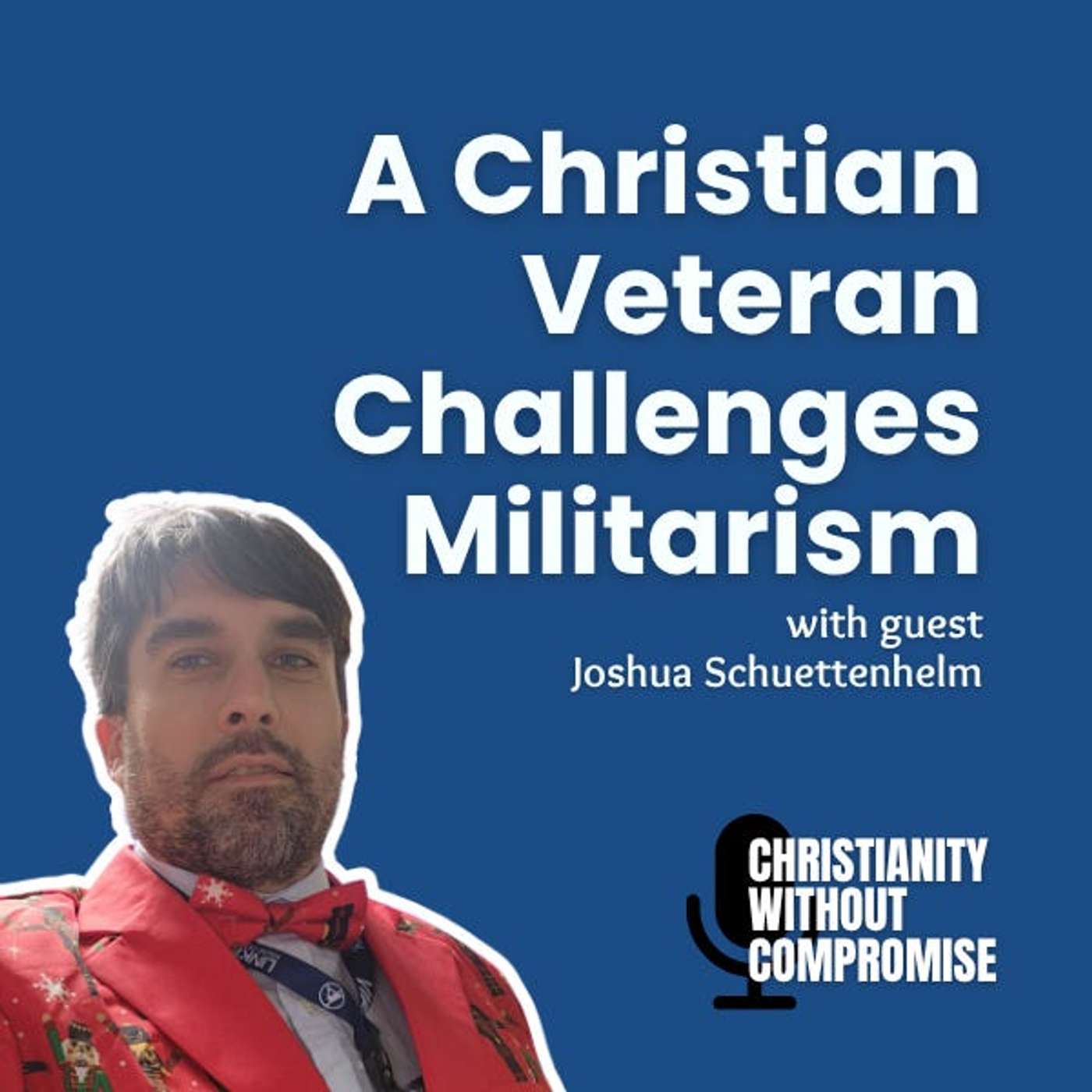A Christian Veteran Challenges Militarism - Joshua Schuettenhelm episode artwork
