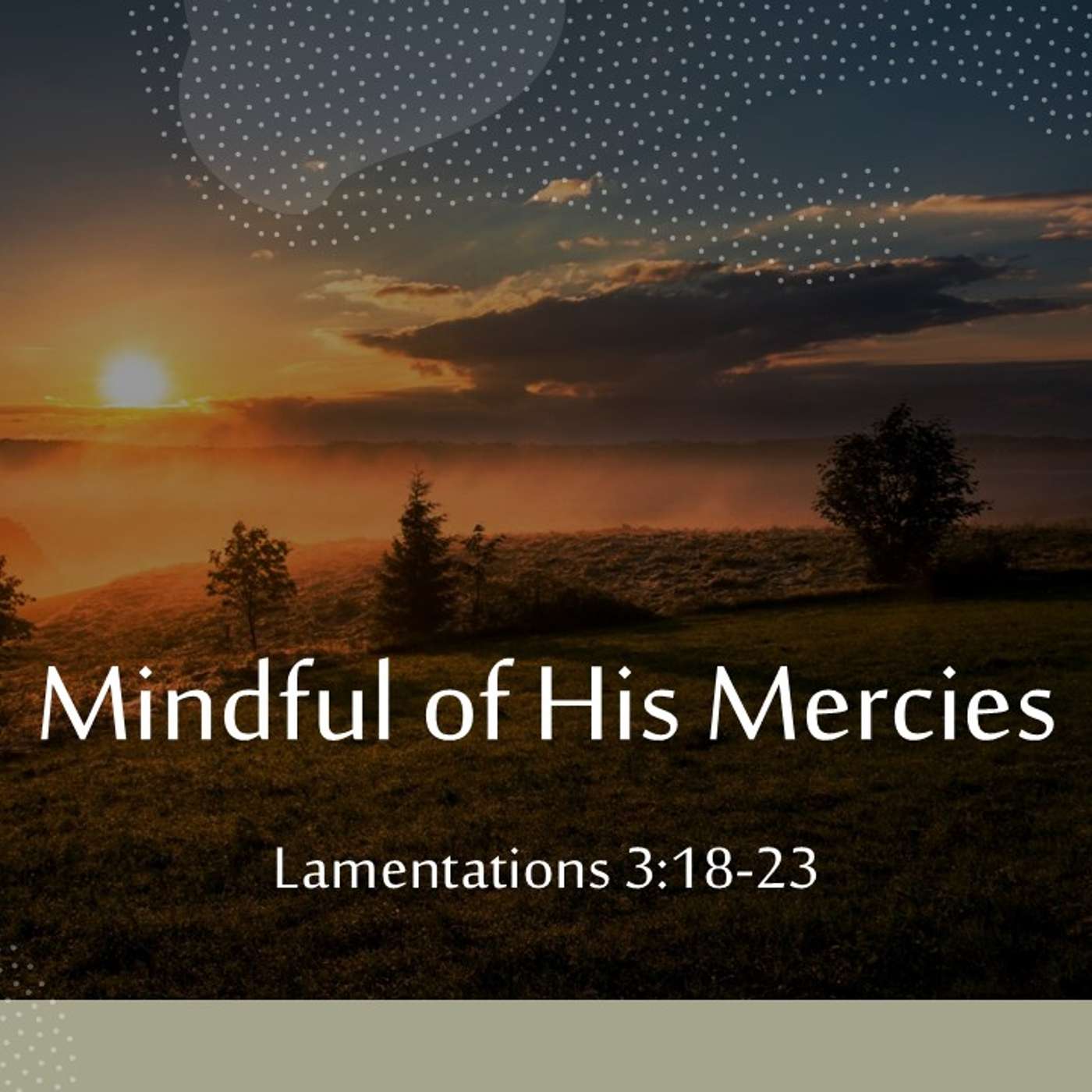 Mindful of His Mercies | 10/13/2024 Afternoon Service