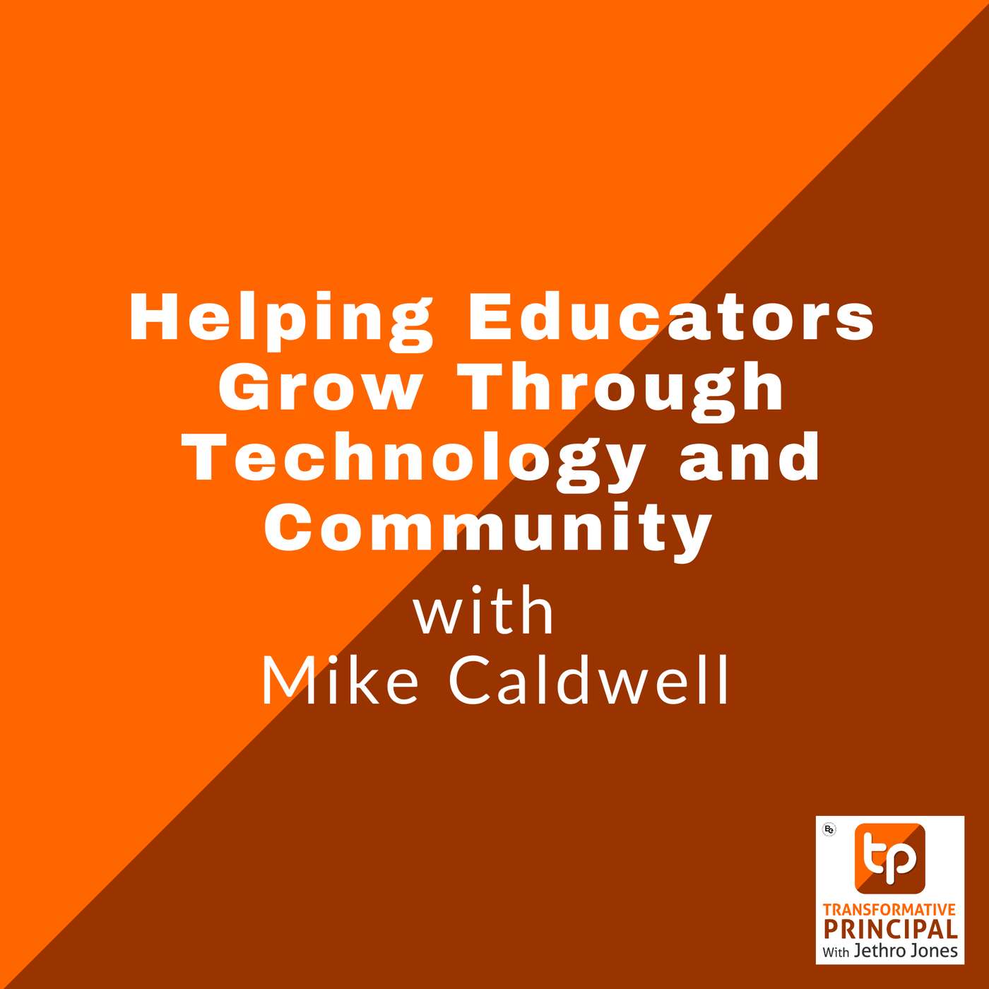 Helping Educators Grow Through Technology and Community with Mike Caldwell